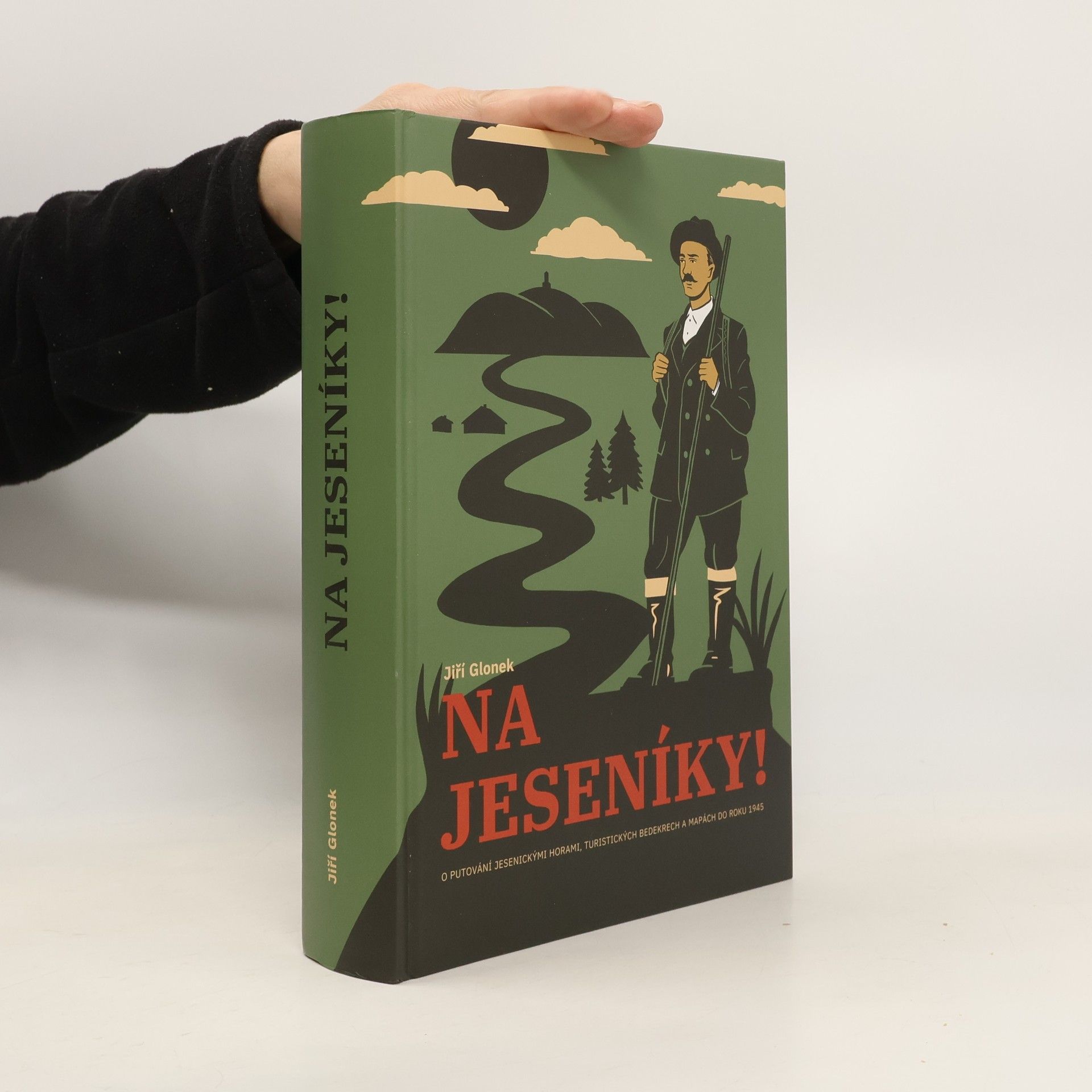 Jiří Glonek Na Jeseníky! - O putování jesenickými horami, turistických bedekrech a mapách do roku 1945