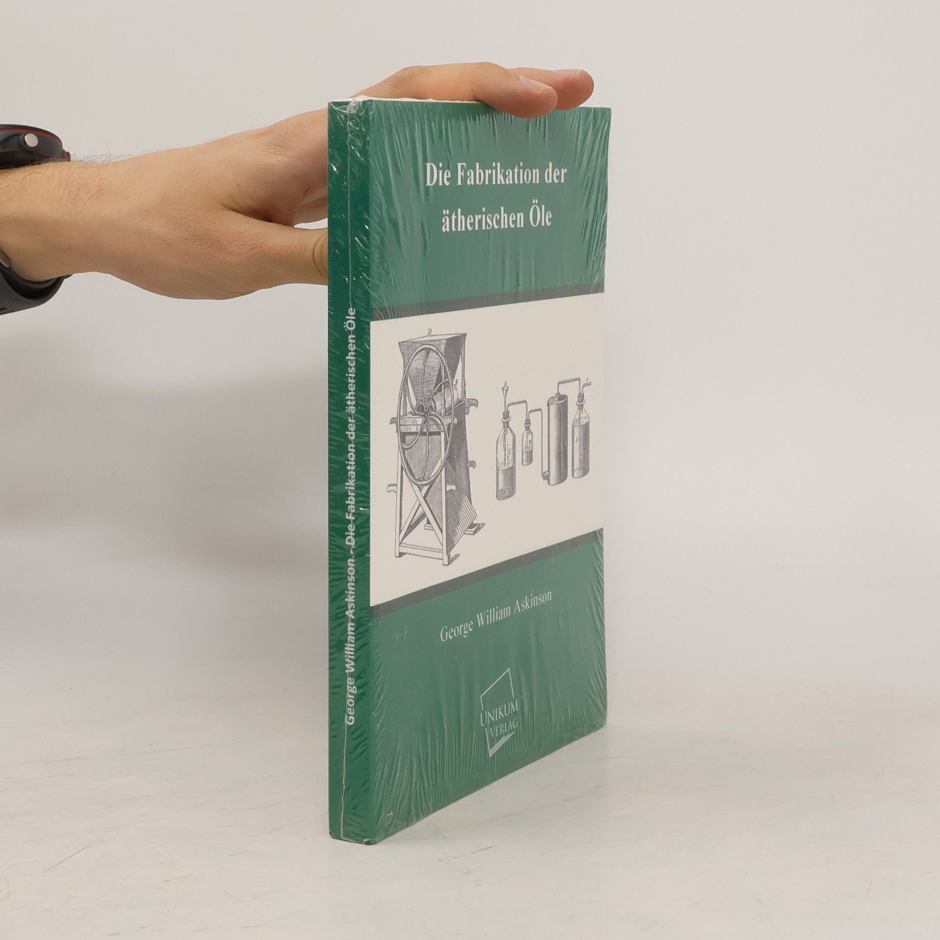 George W. Askinson Die Fabrikation der ätherischen Öle