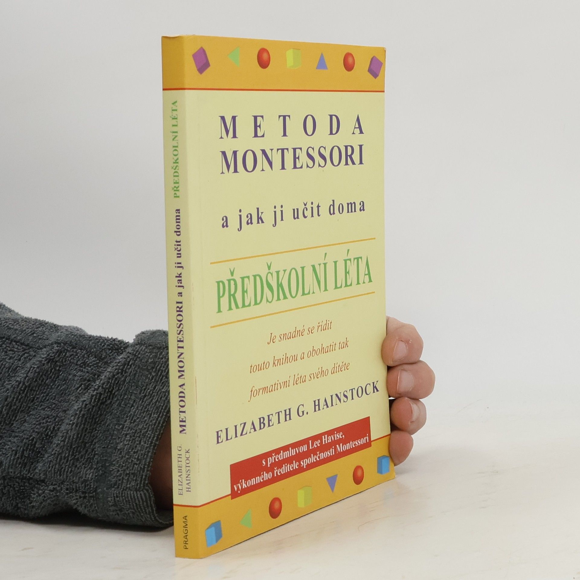 Elizabeth G. Hainstock Metoda Montessori a jak ji učit doma. Předškolní léta