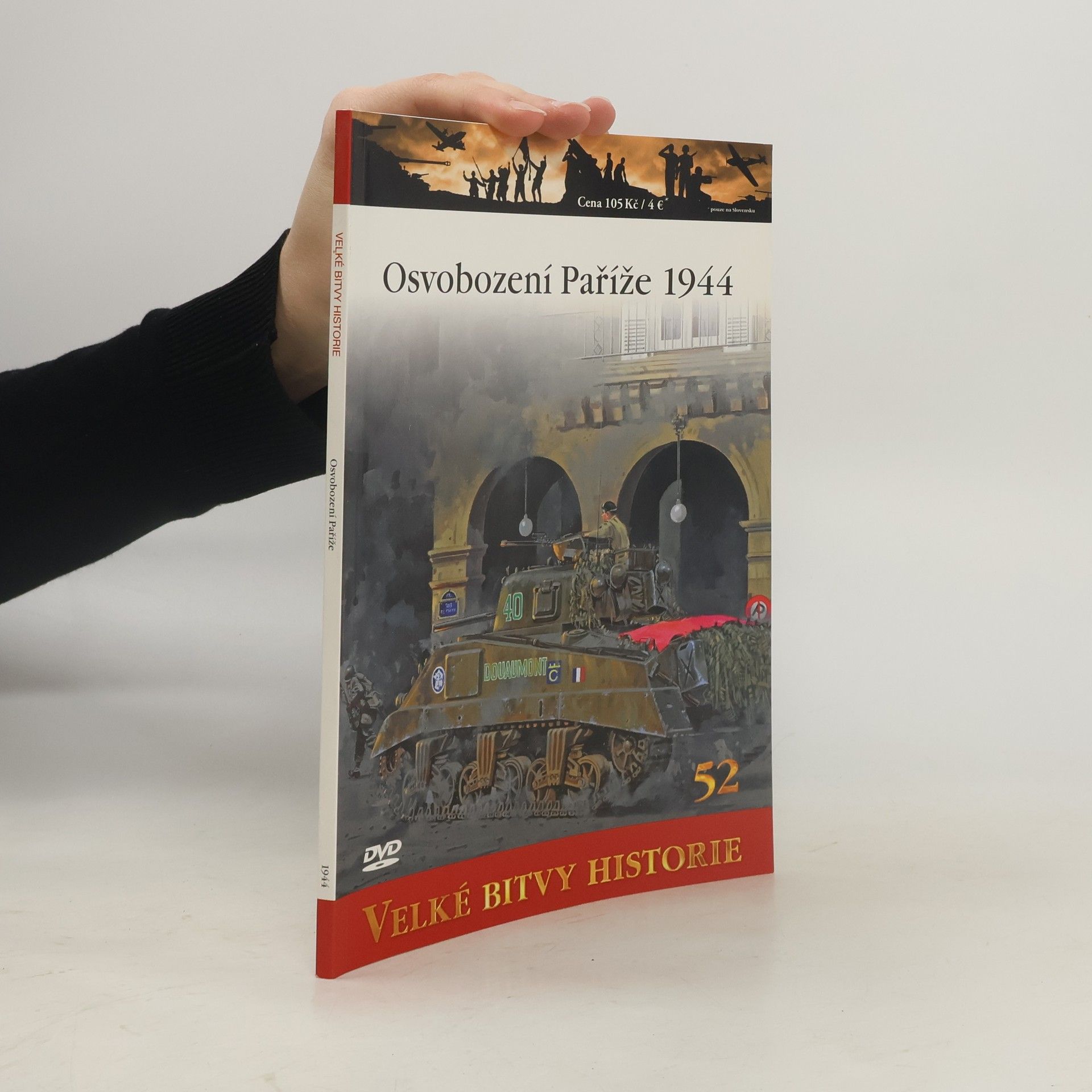 Steven Zaloga Velké bitvy historie 52. Osvobození Paříže 1944