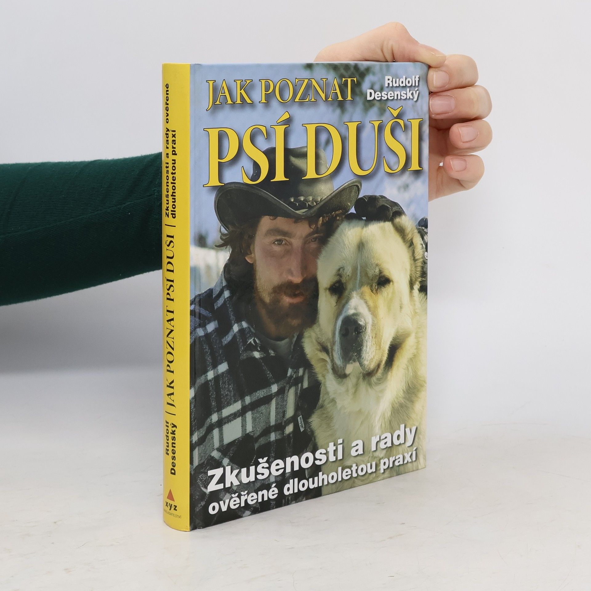 Rudolf Desenský Jak poznat psí duši: Zkušenosti a rady ověřené dlouholetou praxí