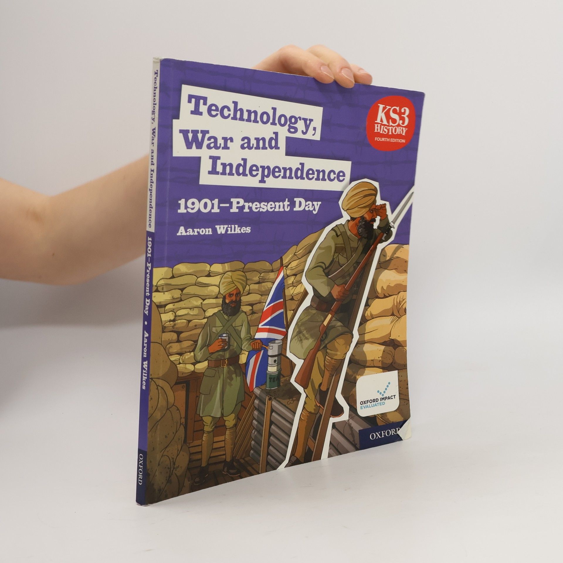 Aaron Wilkes KS3 History 4th Edition: Technology, War and Independence 1901-Present Day Student Book