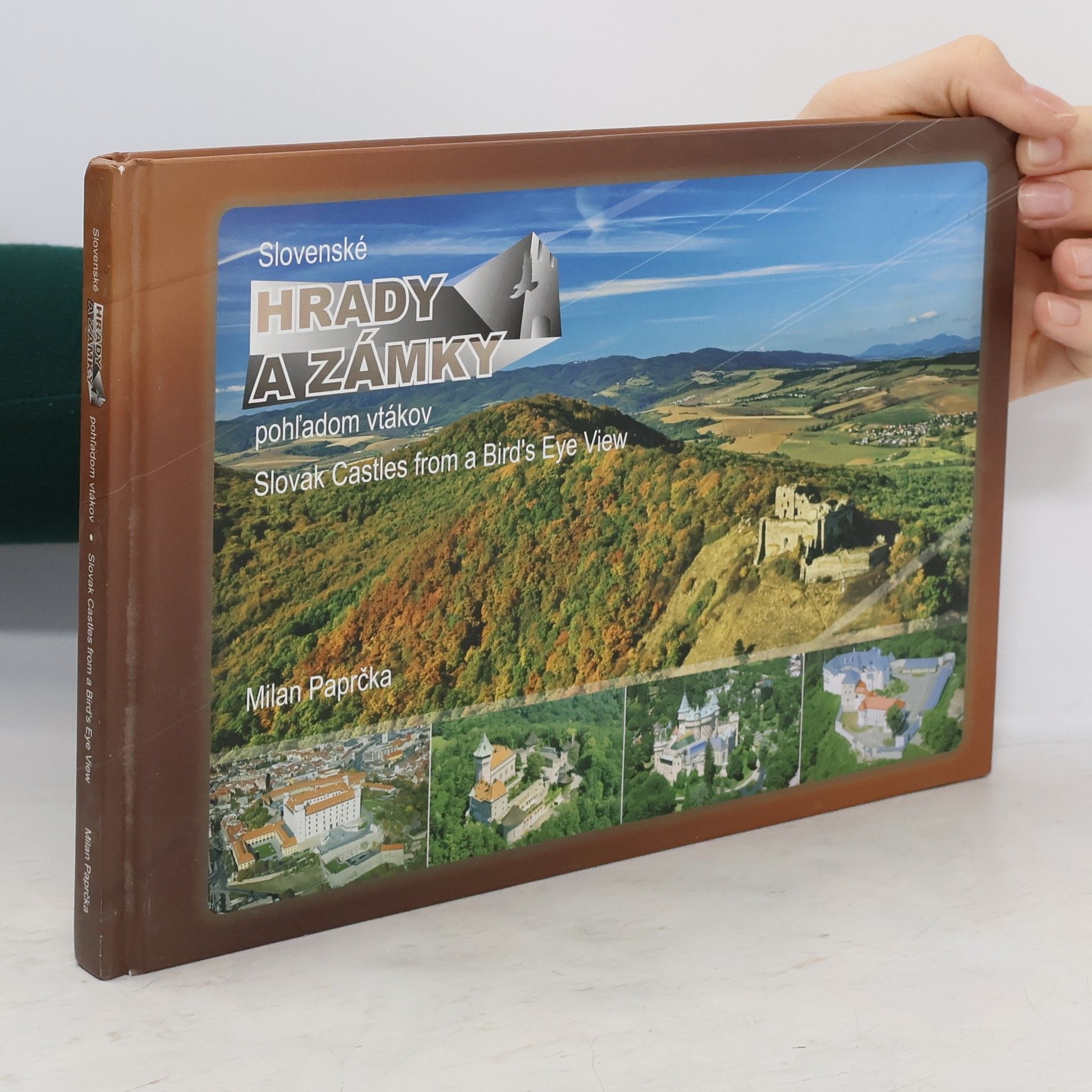 Milan Paprčka Slovenské hrady a zámky pohľadom vtákov = Slovak Castles from a Bird's Eye View
