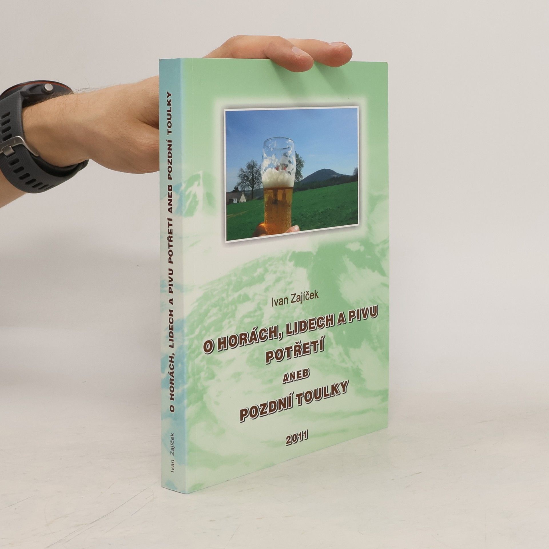 Ivan Zajíček O horách, lidech a pivu potřetí, aneb, Pozdní toulky