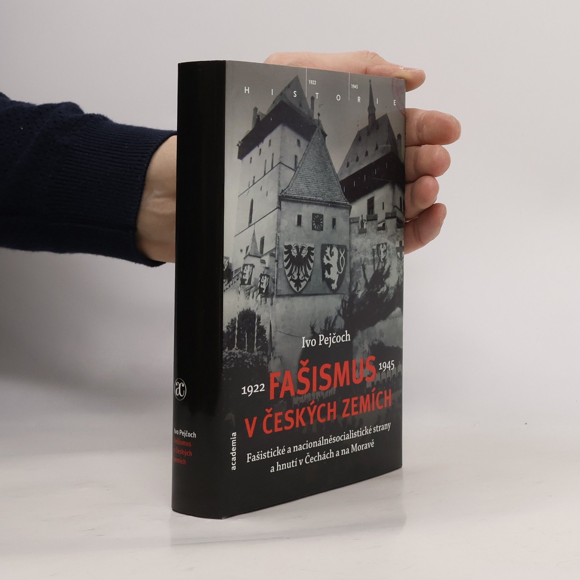 Ivo Pejčoch Fašismus v českých zemích : fašistické a nacionálněsocialistické strany a hnutí v Čechách a na Moravě 1922-1945