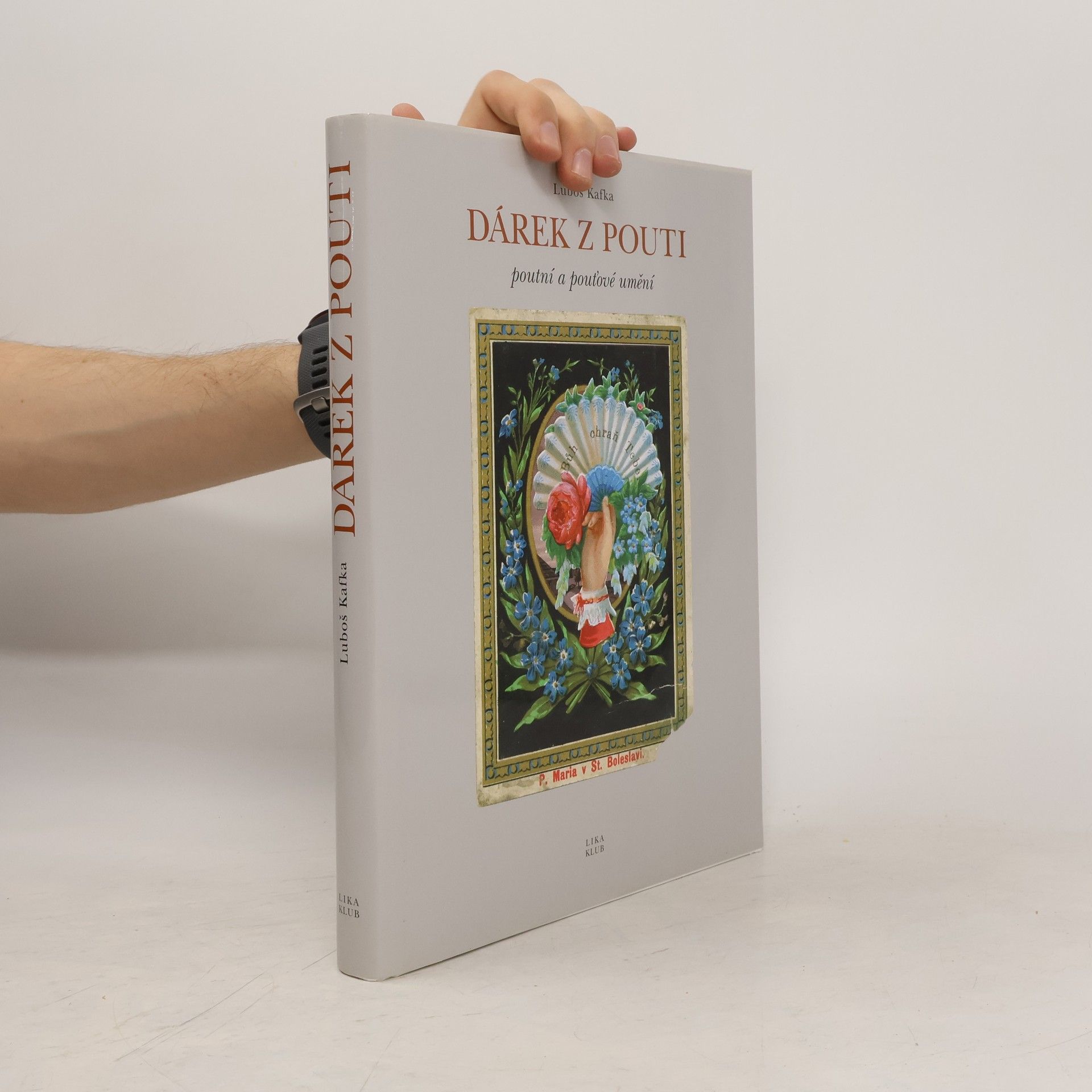 Luboš Kafka Dárek z pouti: Poutní a pouťové umění