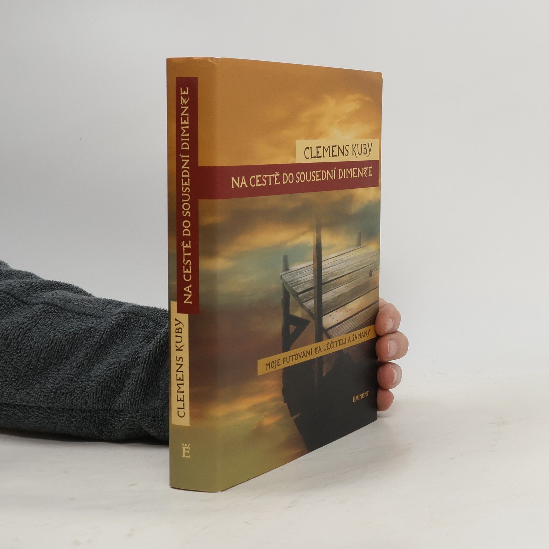 Clemens Kuby Na cestě do sousední dimenze. Moje putování za léčiteli a šamany