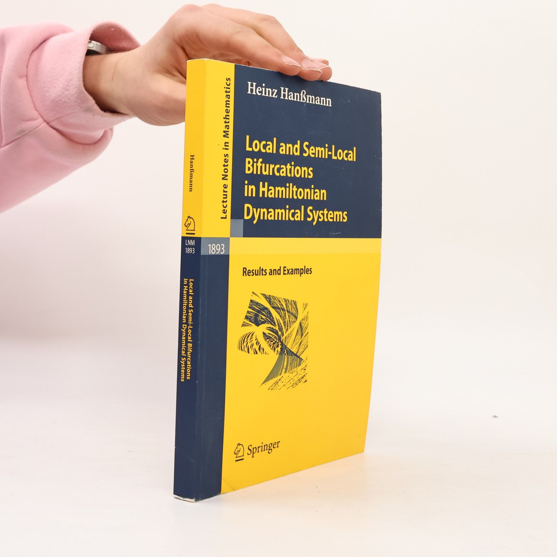 Heinz Hanßmann Lecture Notes in Mathematics - 1893: Local and Semi-Local Bifurcations in Hamiltonian Dynamical Systems