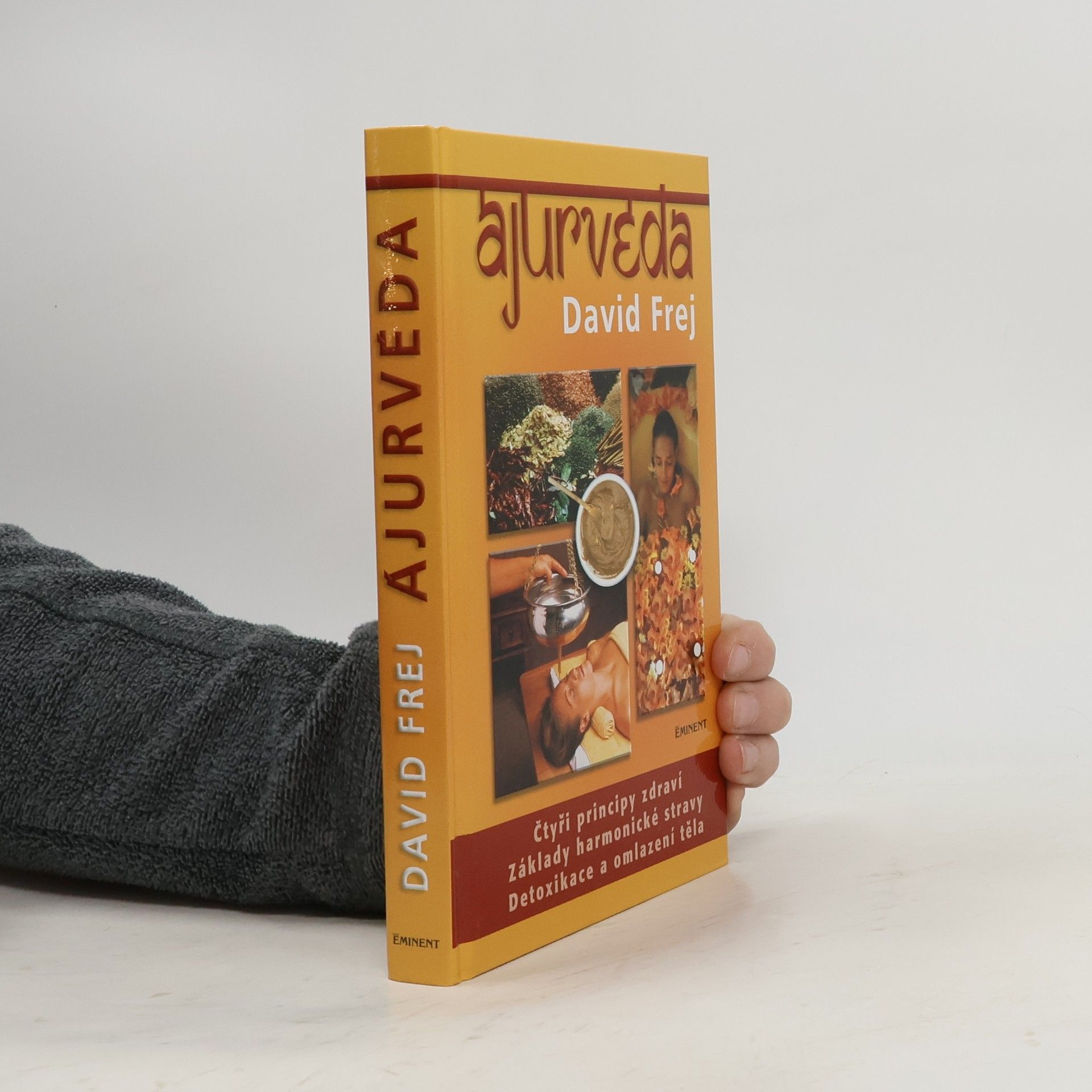 David Frej Ájurvéda: Medicína zdraví a dlouhověkosti v praxi českého lékaře
