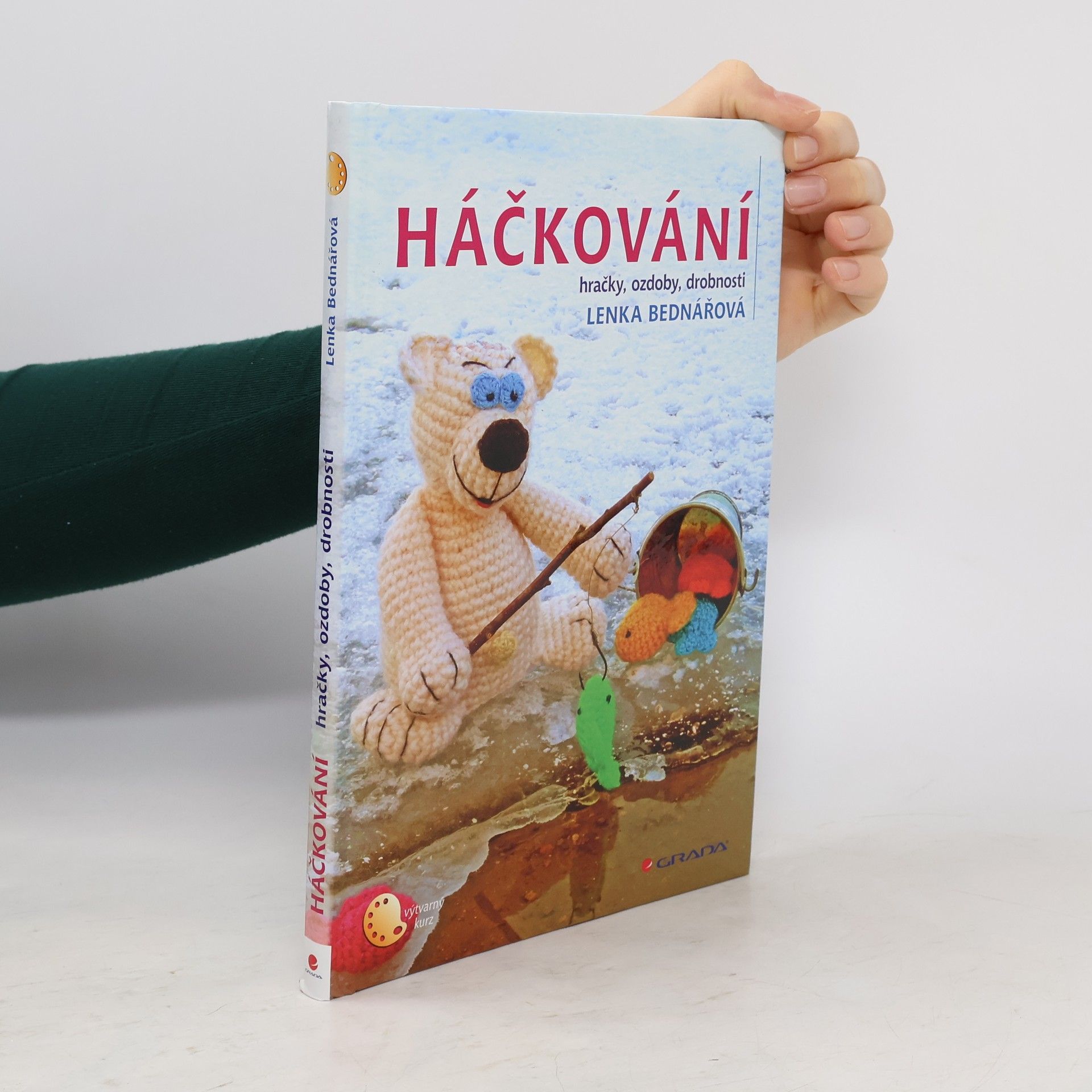 Lenka Bednářová Háčkování : hračky, ozdoby, drobnosti