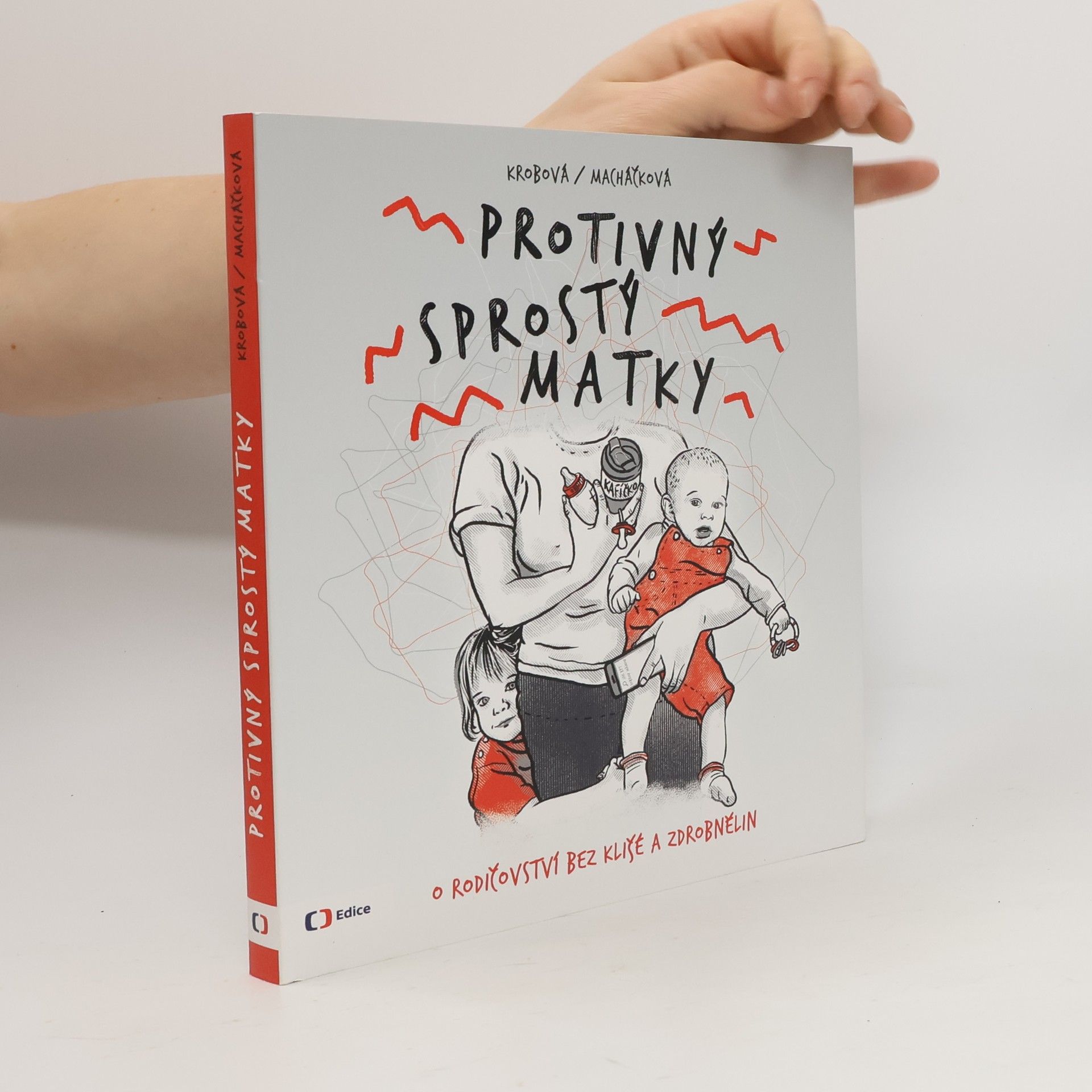 Kateřina Krobová Protivný sprostý matky. O rodičovství bez klišé a zdrobnělin