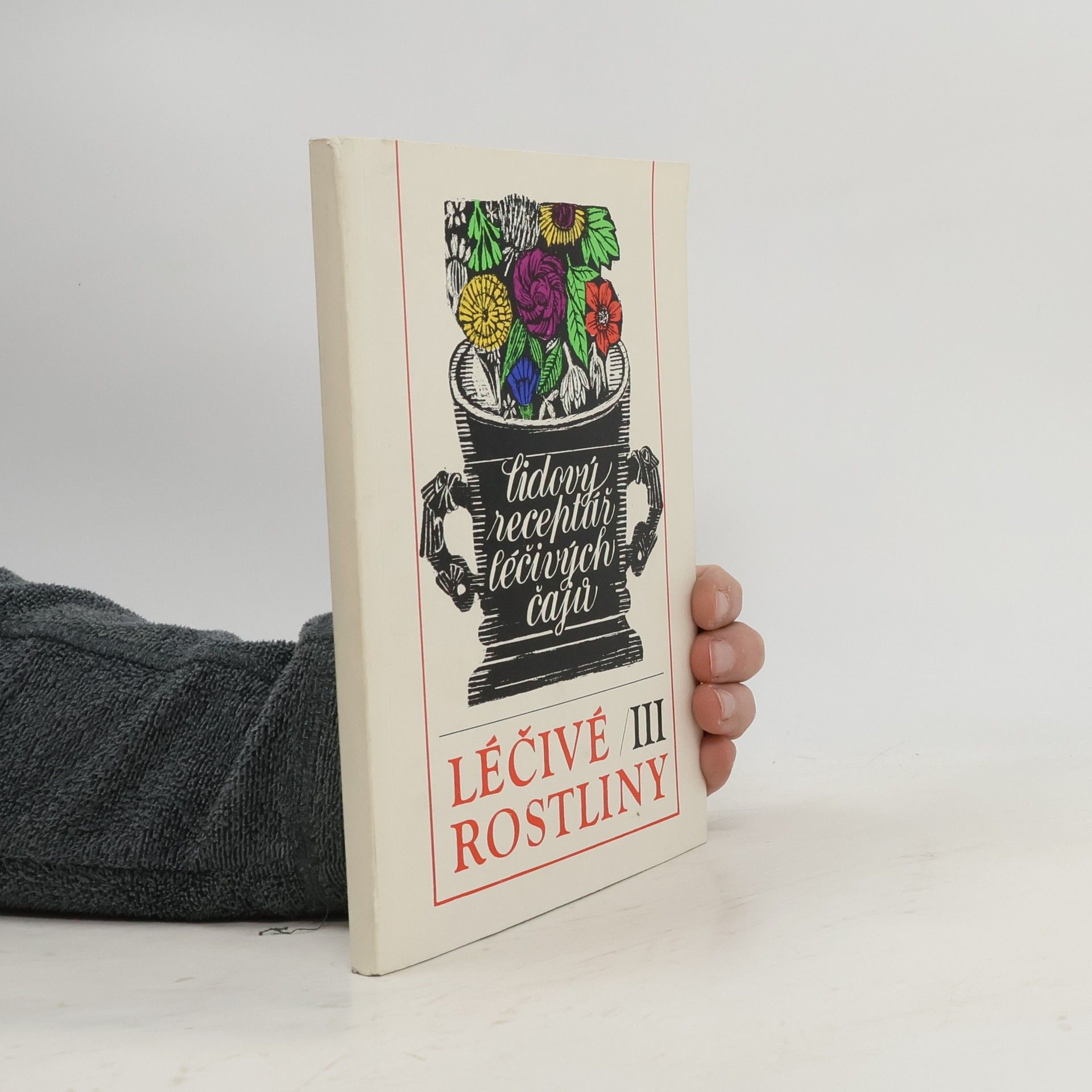 Marie Mičánková Léčivé rostliny III : Lidový receptář léčivých čajů