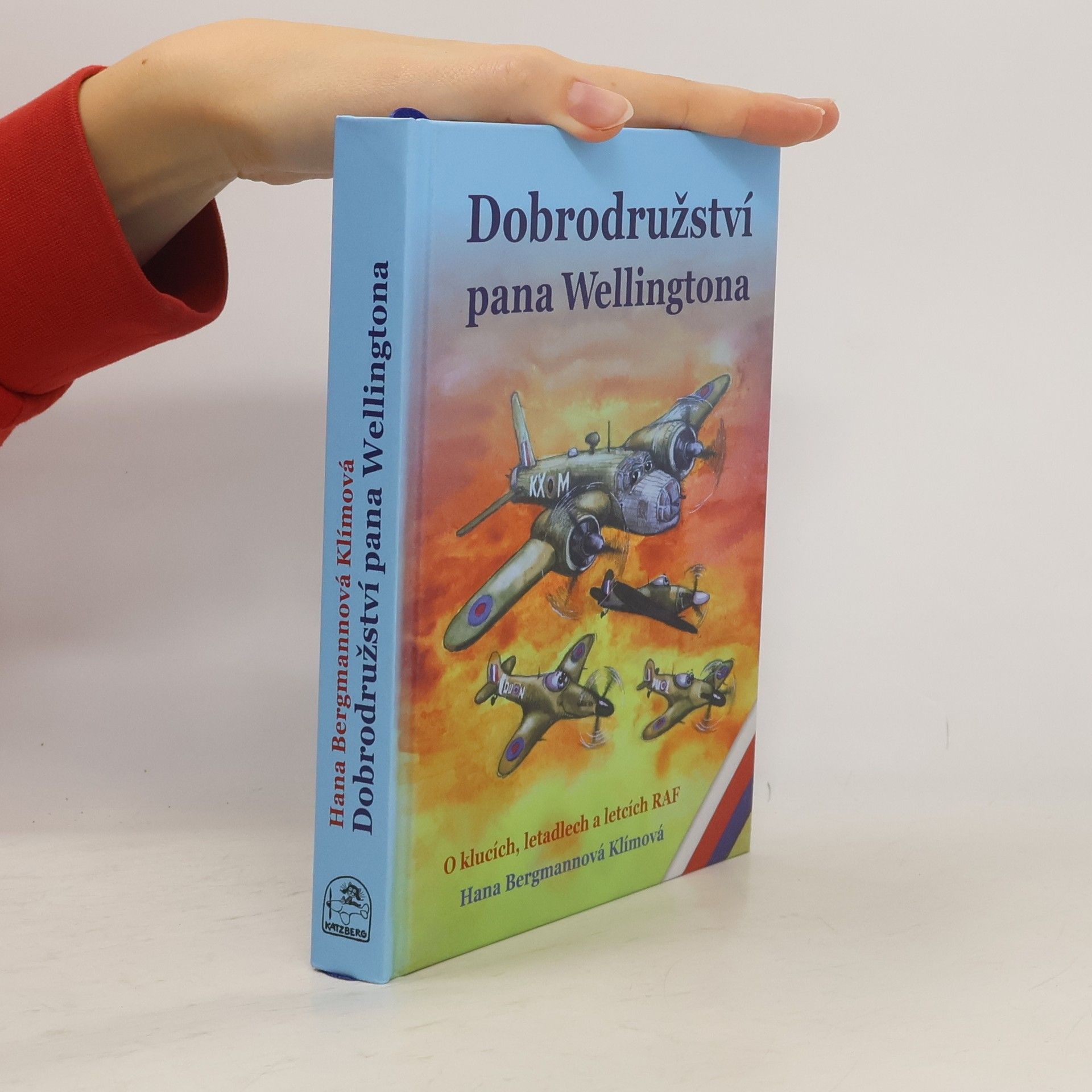 Hana Bergmannová Klímová Dobrodružství pana Wellingtona. O klucích, letadlech a letcích RAF