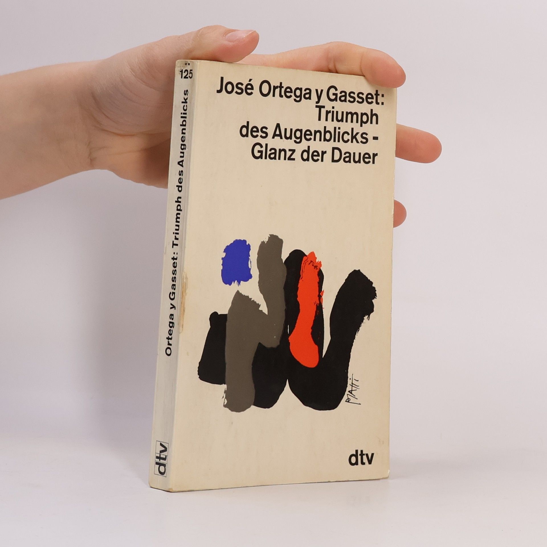 José Ortega y Gasset Triumph des Augenblicks- Glanz der Dauer