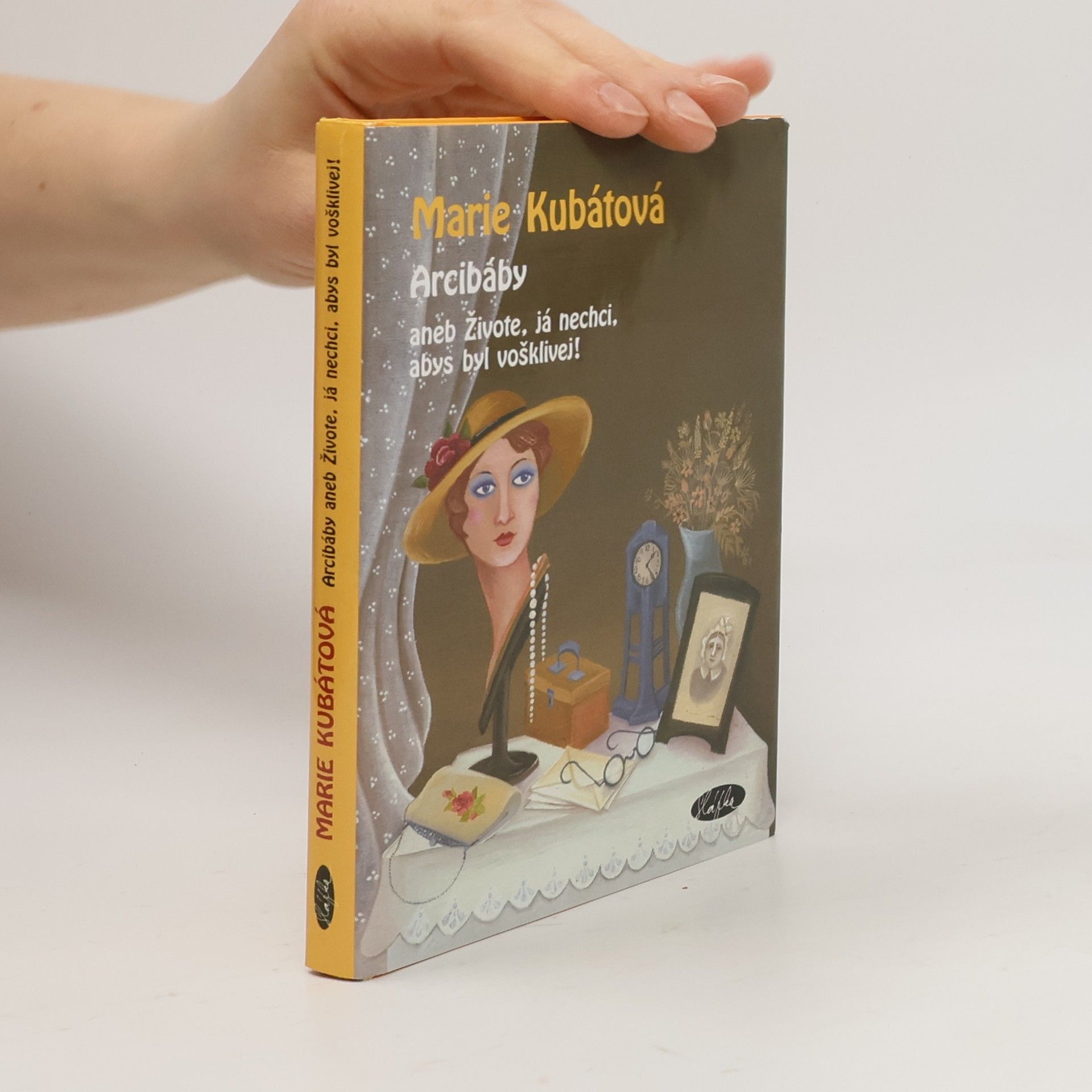 Marie Kubátová Arcibáby. Aneb živote, já nechci, abys byl vošklivej!