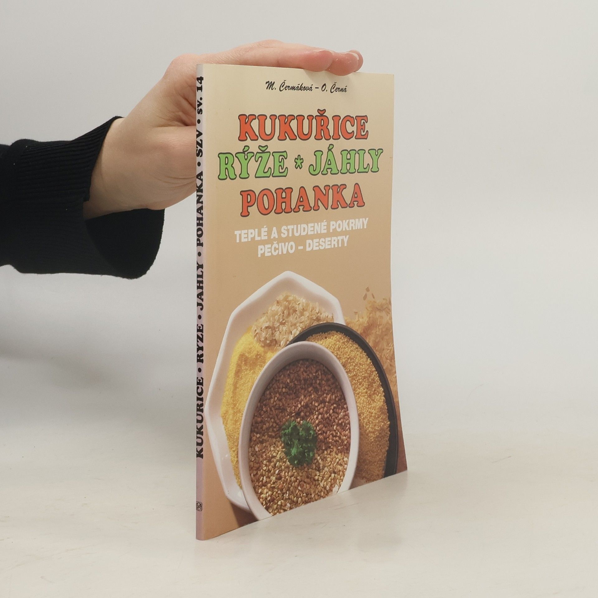 Mária Čermáková Kukuřice - rýže - jáhly - pohanka : teplé a studené pokrmy : pečivo : deserty