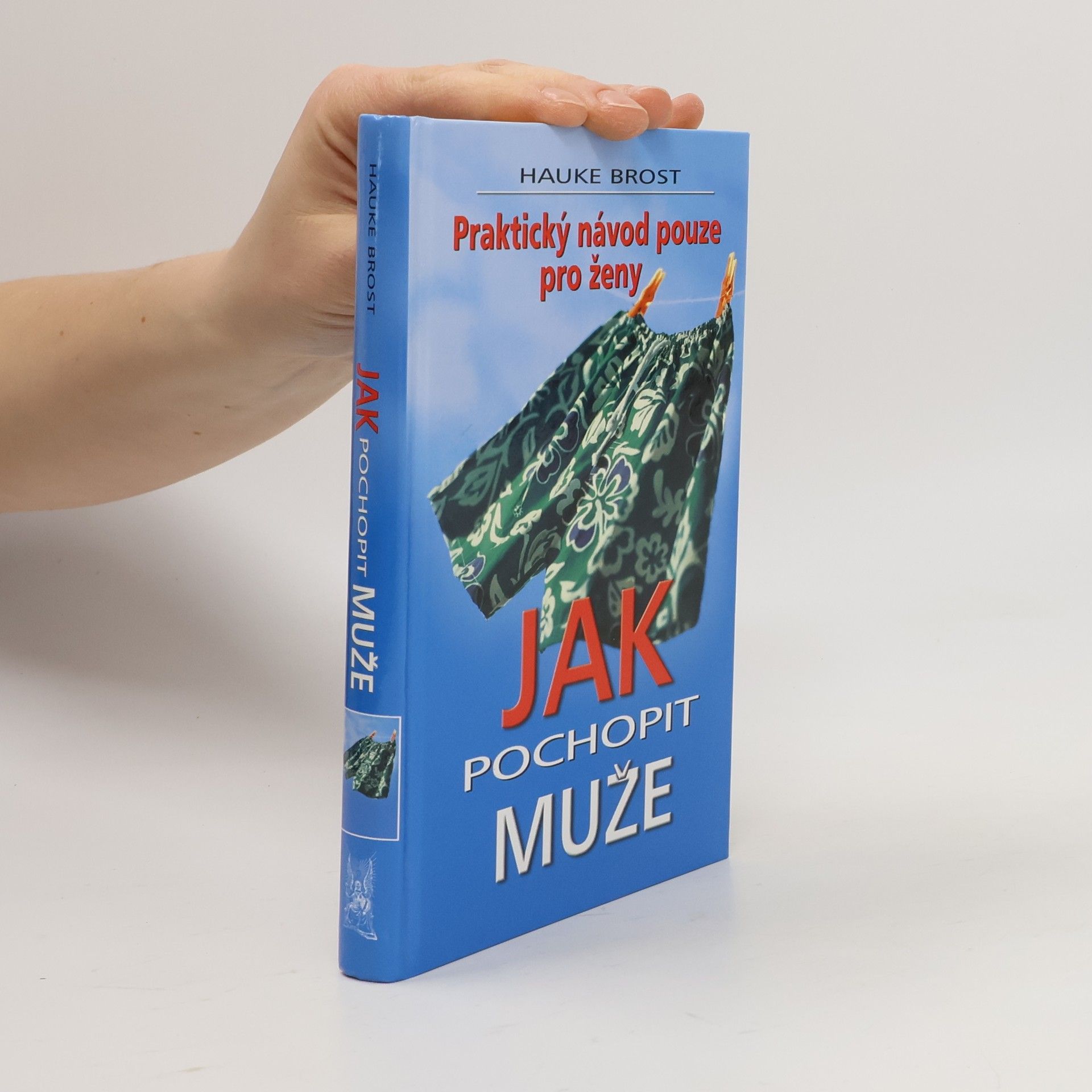 Hauke Brost Jak pochopit muže. Praktický návod pouze pro ženy