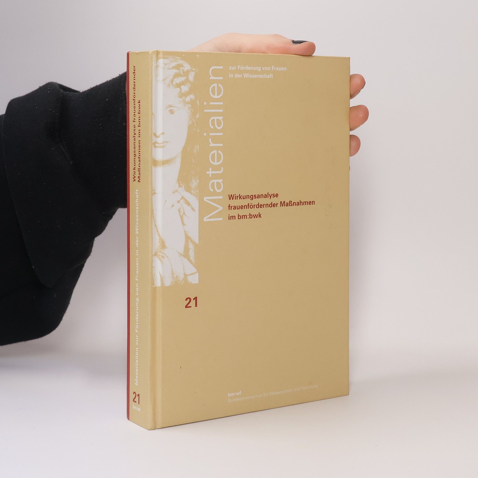 Angela Wroblewski Materialien zur Förderung von Frauen in der Wissenschaft - 21: Wirkungsanalyse frauenfördernder Maßnahmen im bm:bwk