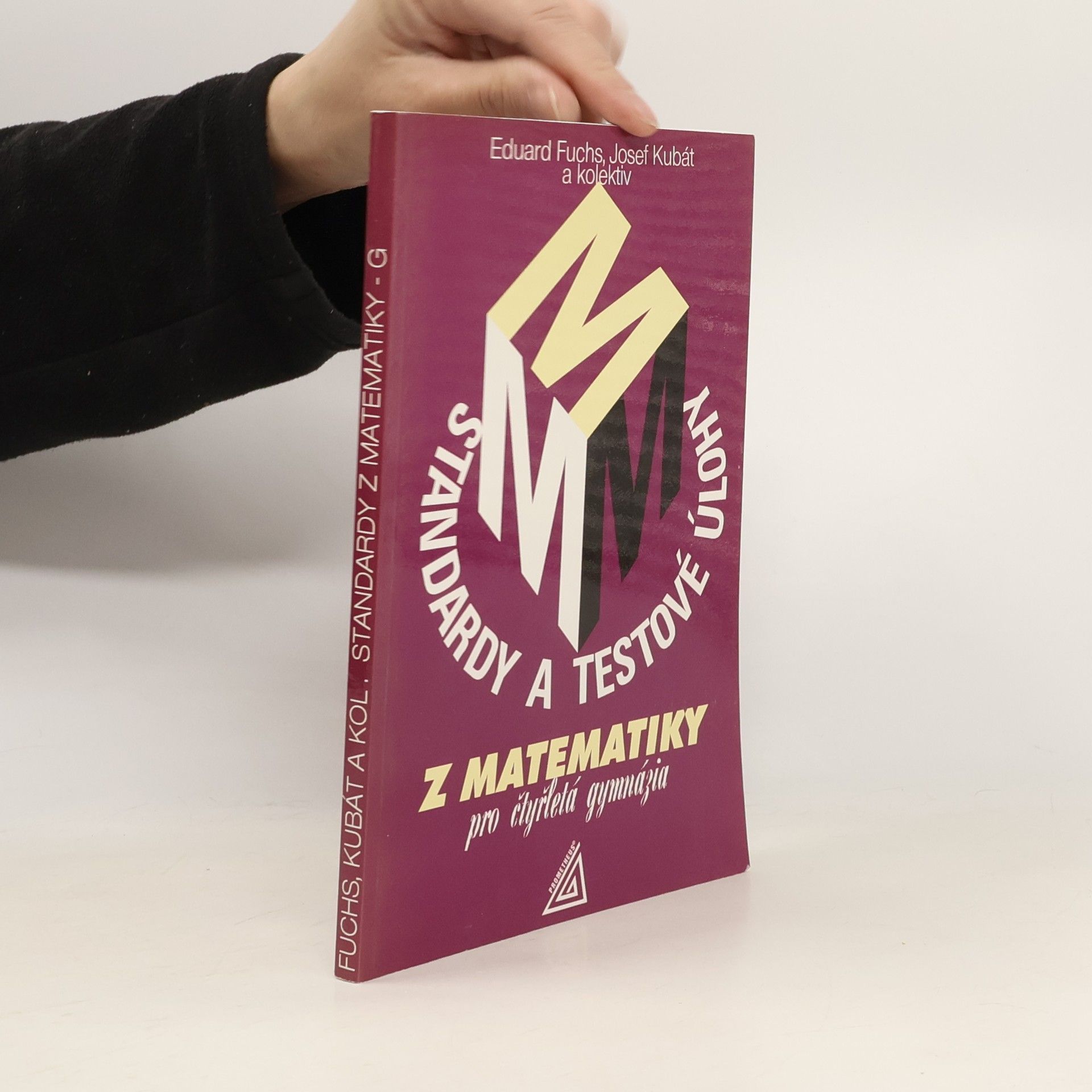 Josef Kubát Standardy a testové úlohy z matematiky pro čtyřletá gymnázia