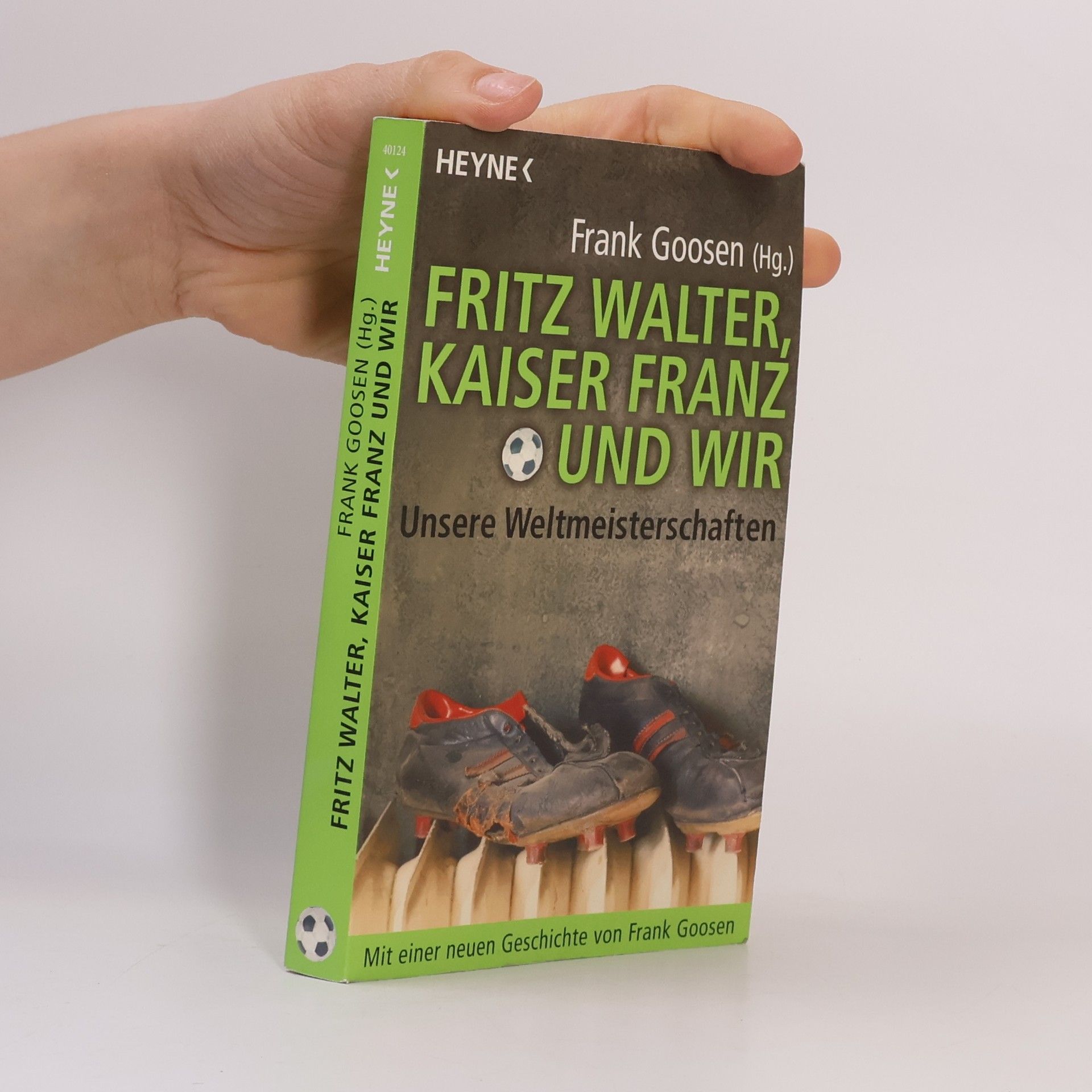 Frank Goosen Fritz Walter, Kaiser Franz und wir