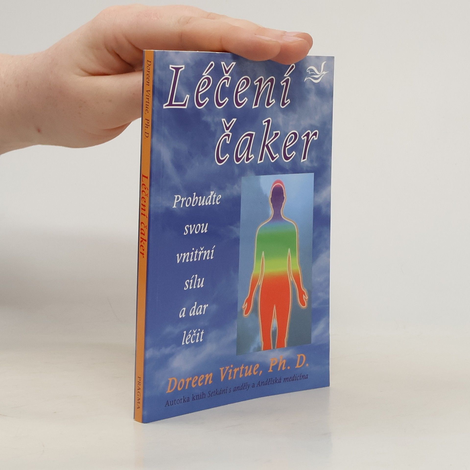 Doreen Virtue Léčení čaker : probuďte svou vnitřní sílu a dar léčit