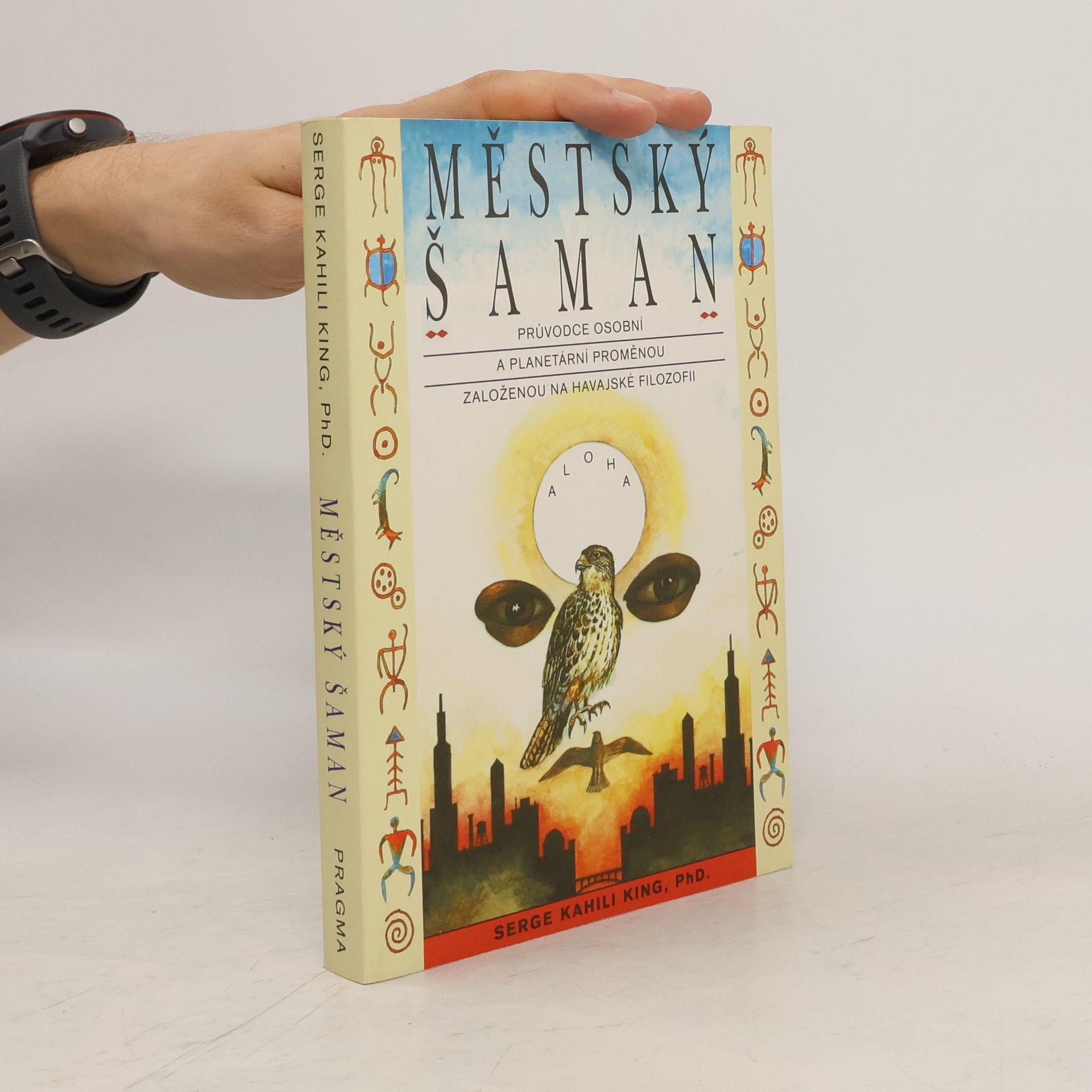 Serge King Městský šaman. Průvodce osobní a planetární proměnou založenou na havajské filozofii