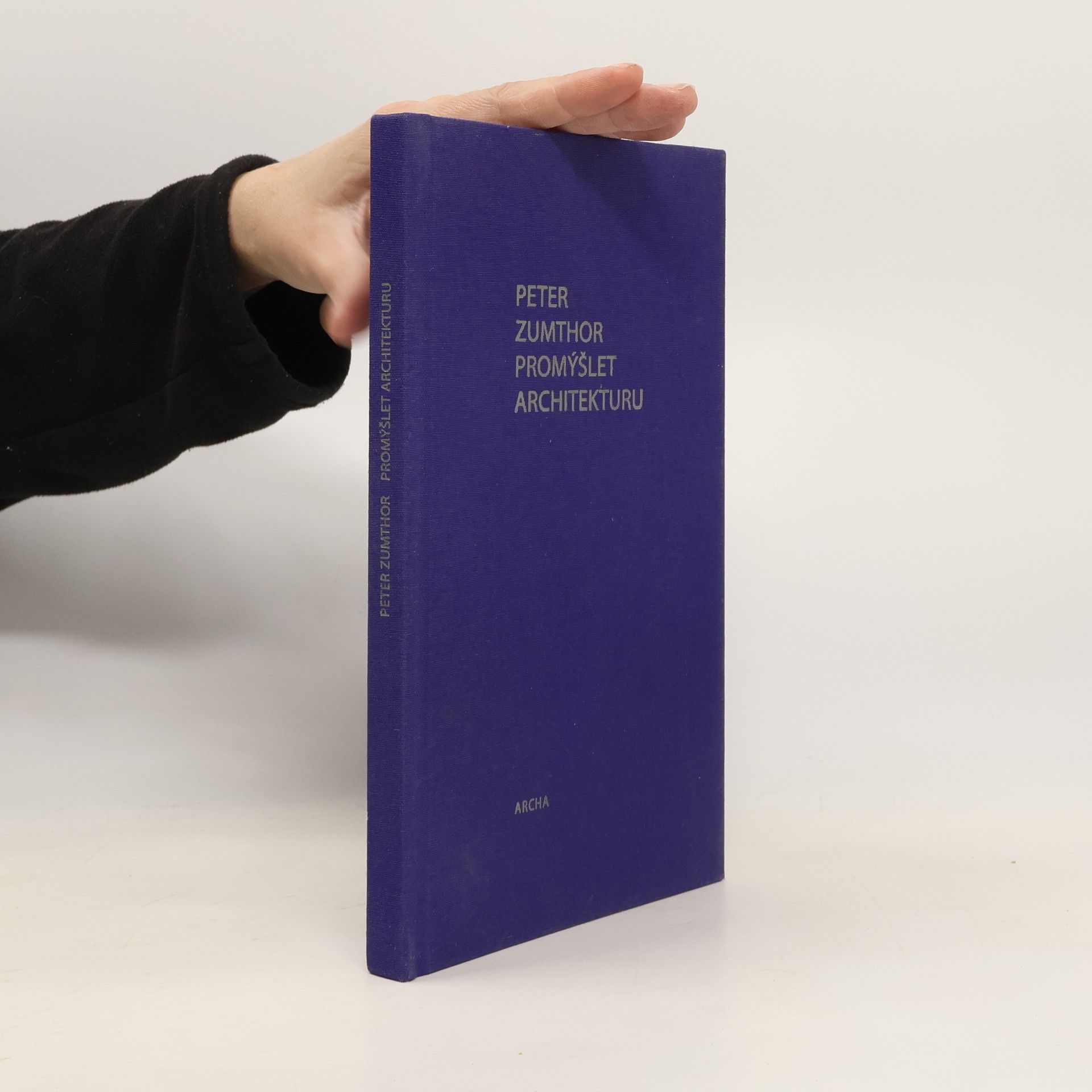 Peter Zumthor Promýšlet architekturu