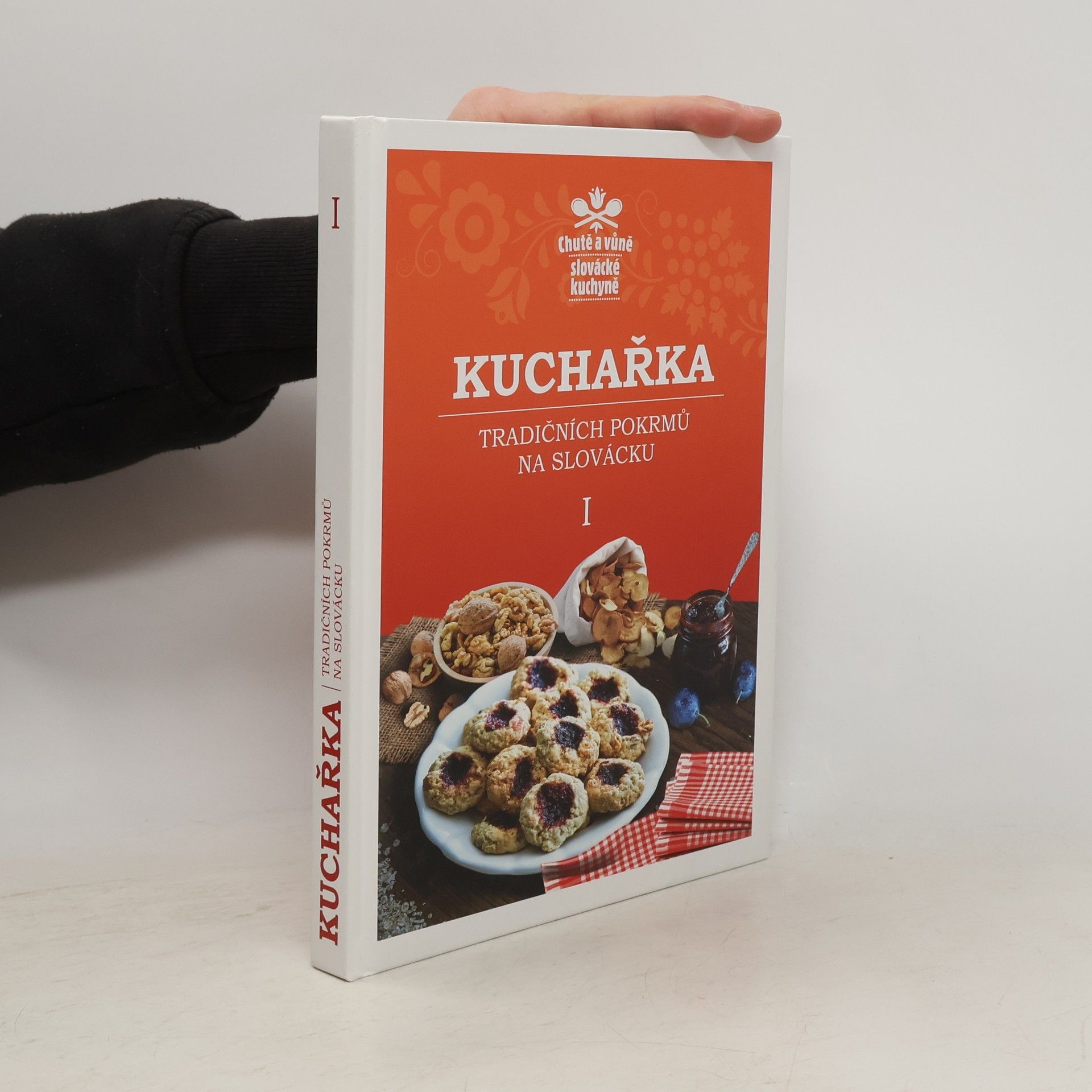 Ludmila Tarcalová Chutě a vůně slovácké kuchyně : kuchařka tradičních pokrmů na Slovácku I