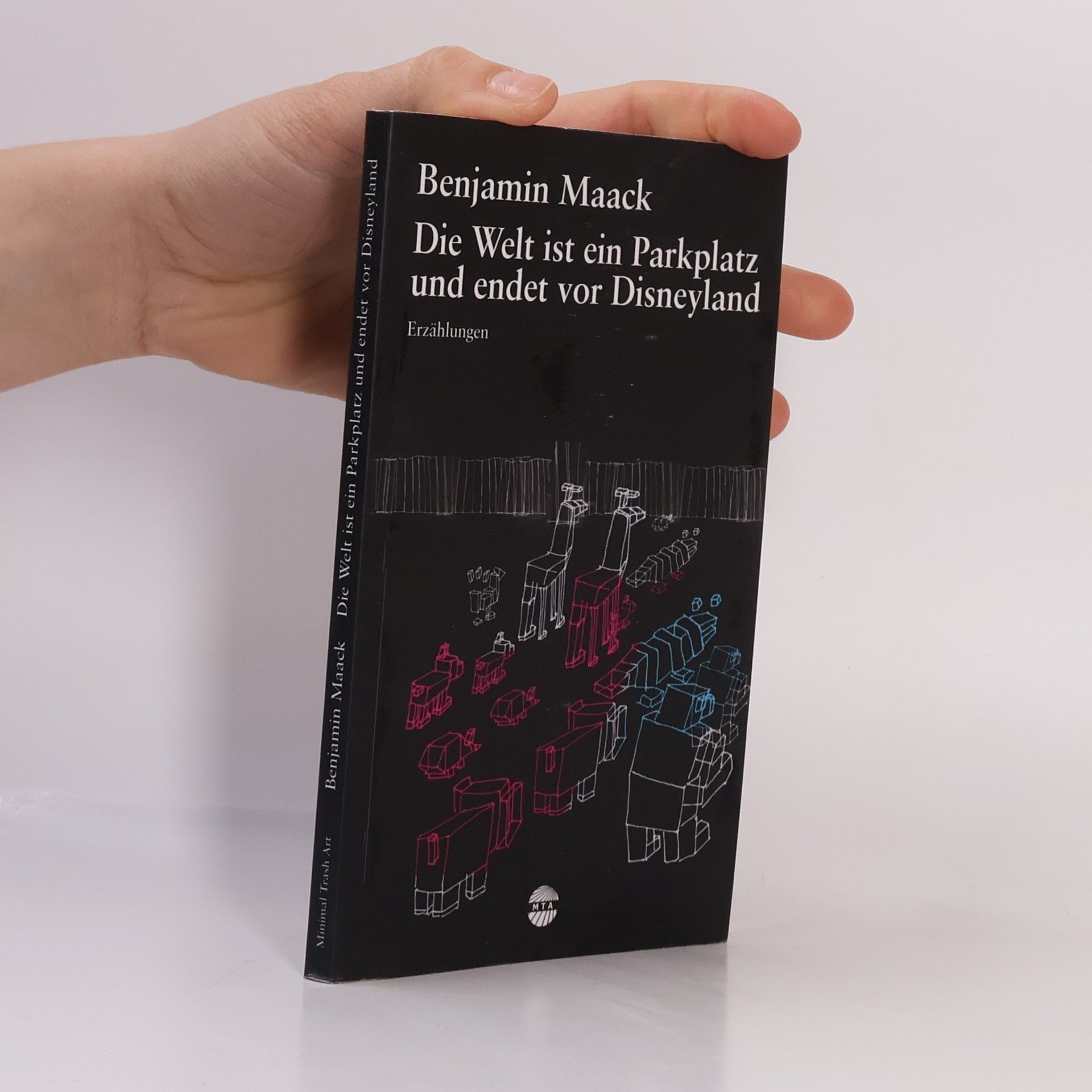 Benjamin Maack Die Welt ist ein Parkplatz und endet vor Disneyland. Erzählungen