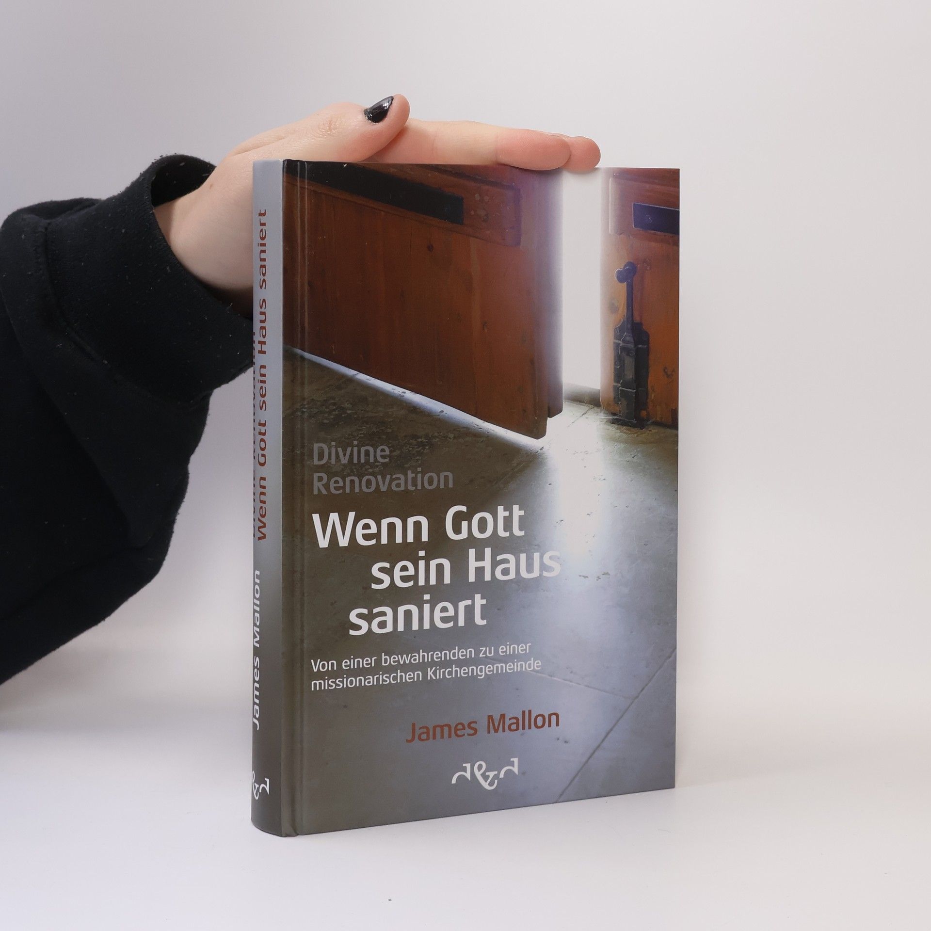 James Mallon Divine Renovation - Wenn Gott sein Haus saniert