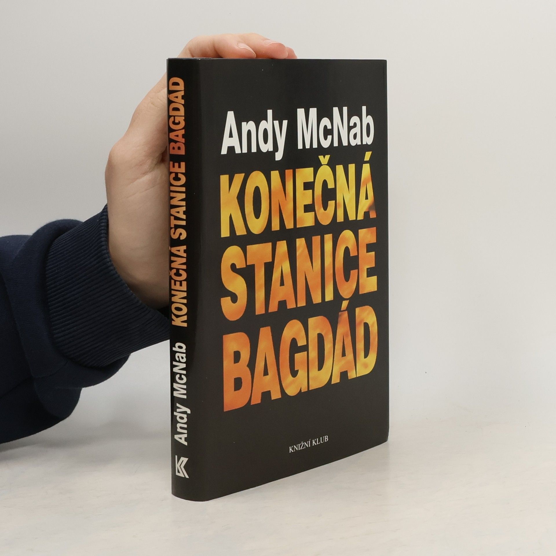 Andy McNab Konečná stanice Bagdád. Skutečný příběh osmi britských válečných hrdinů.