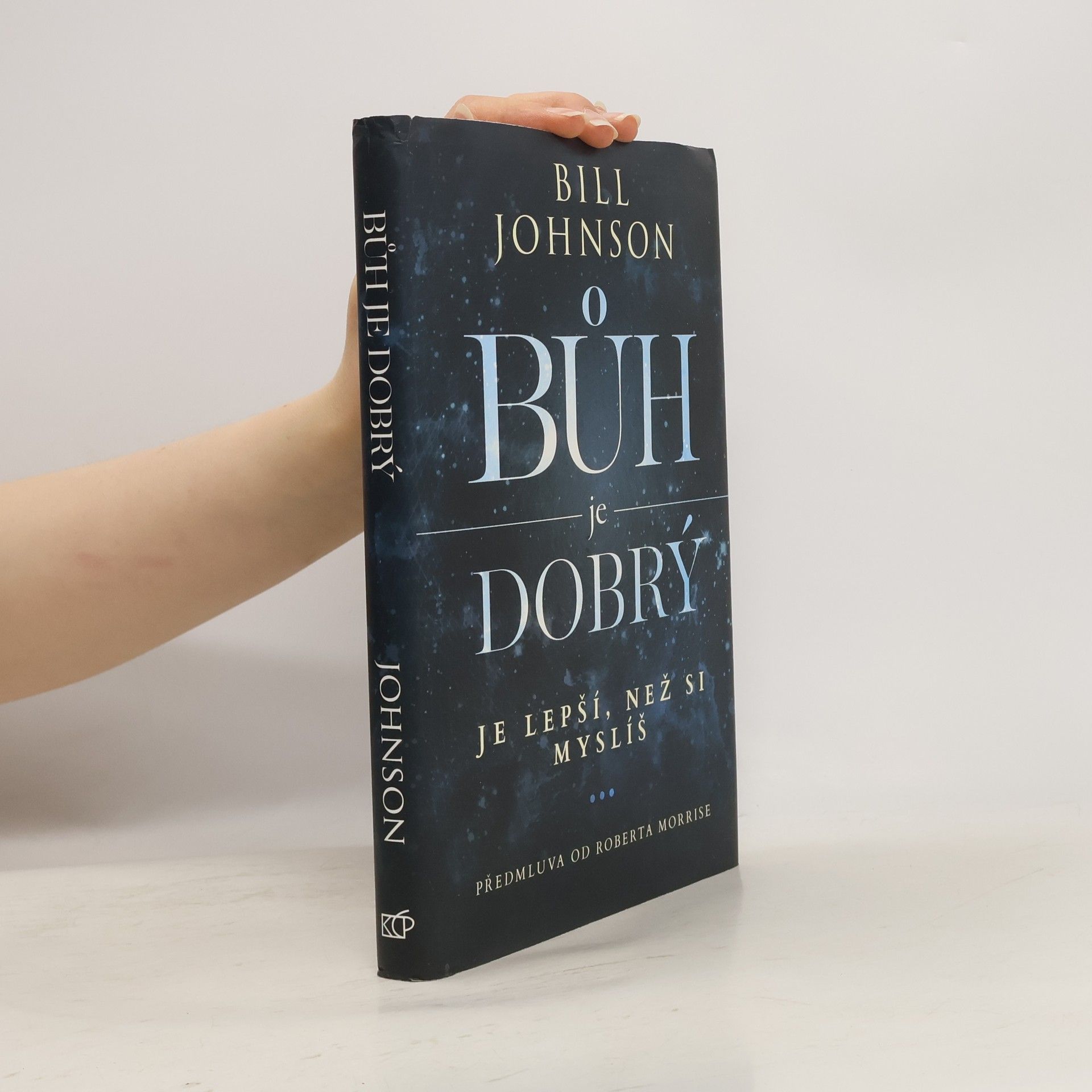 Bill Johnson Bůh je dobrý