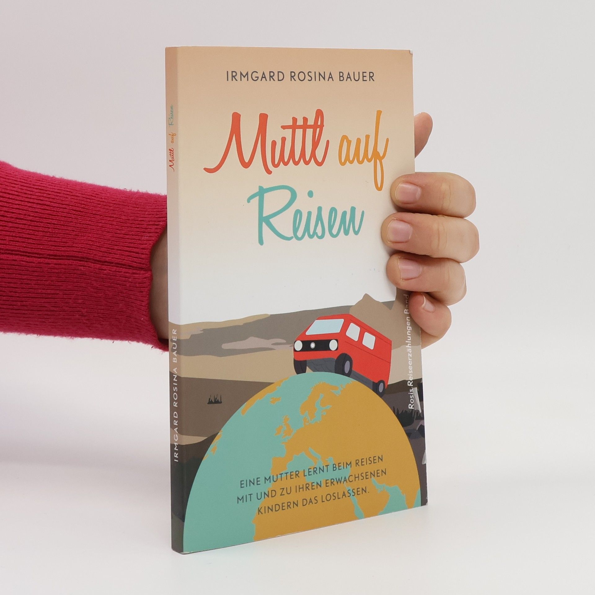 Irmgard Rosina Bauer Rosis Reiseerzählungen: Muttl auf Reisen