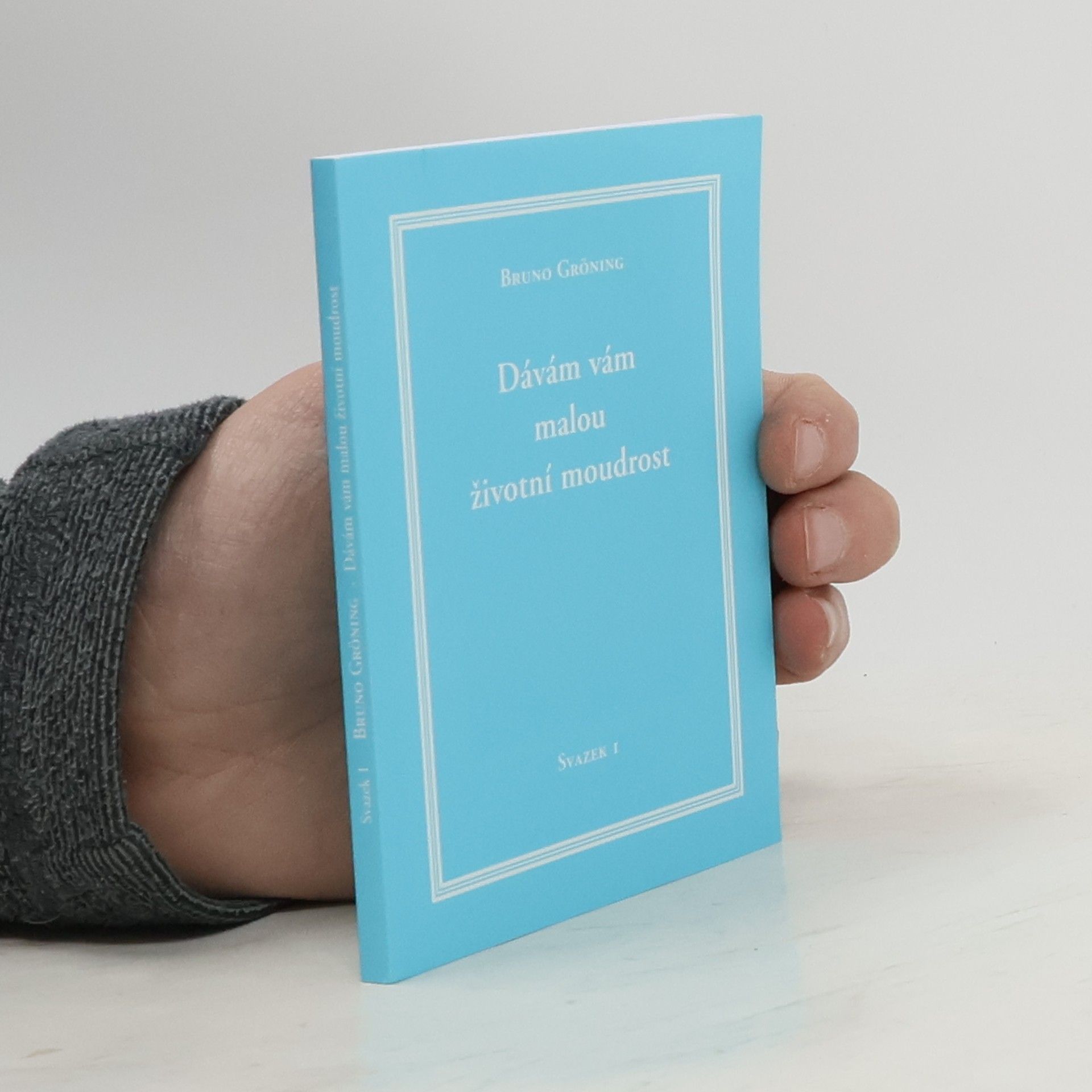 Bruno Gröning Dávám vám malou životní moudrost. Svazek 1
