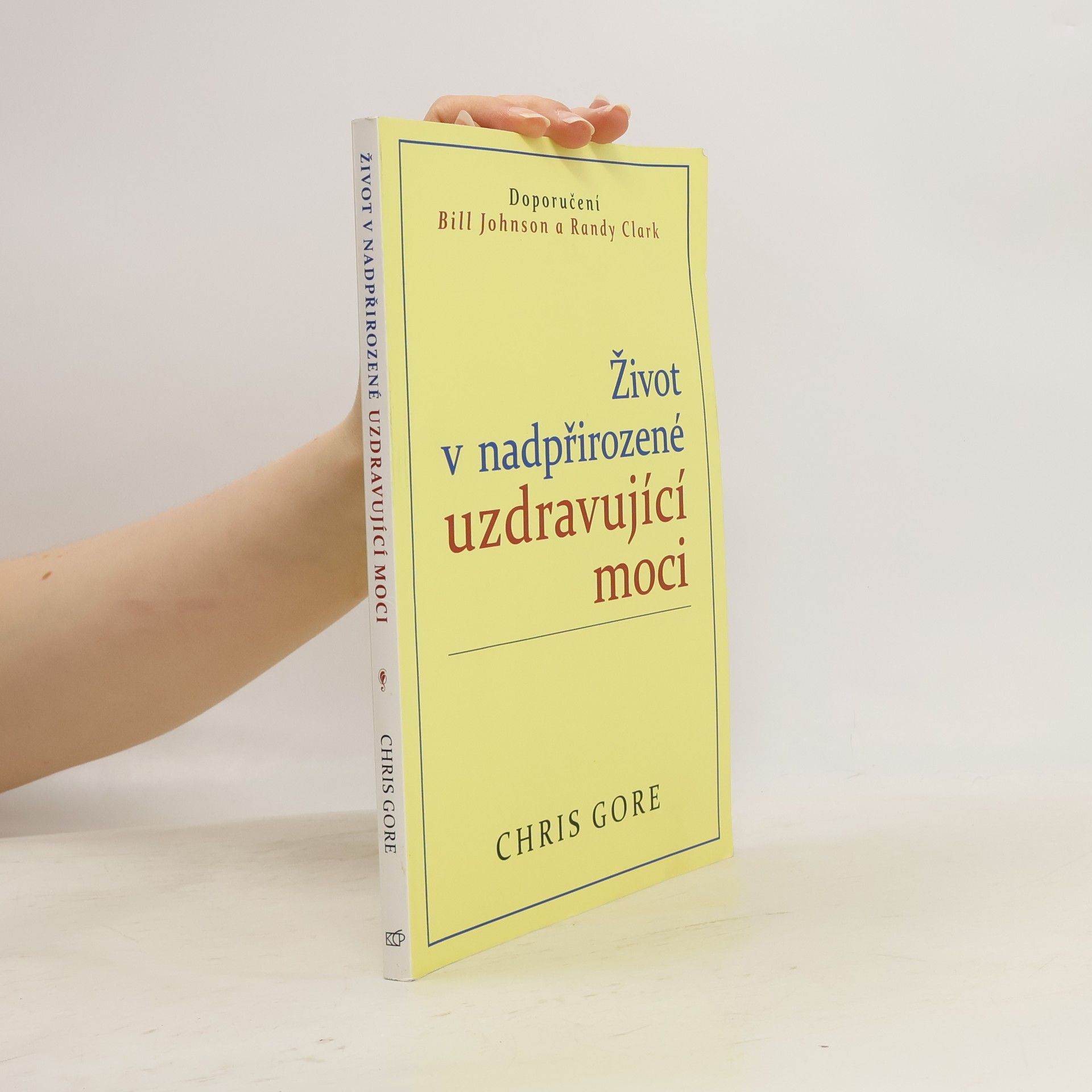 Chris Gore Život v nadpřirozené uzdravující moci