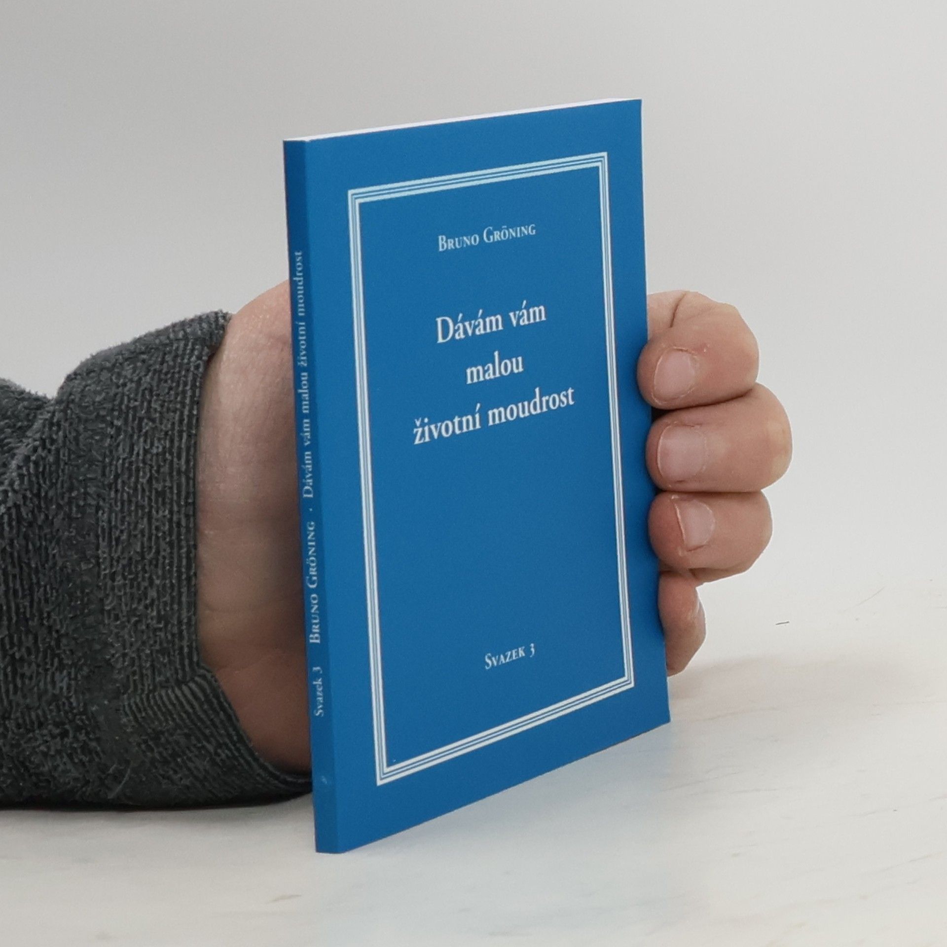 Bruno Gröning Dávám vám malou životní moudrost. Svazek 3