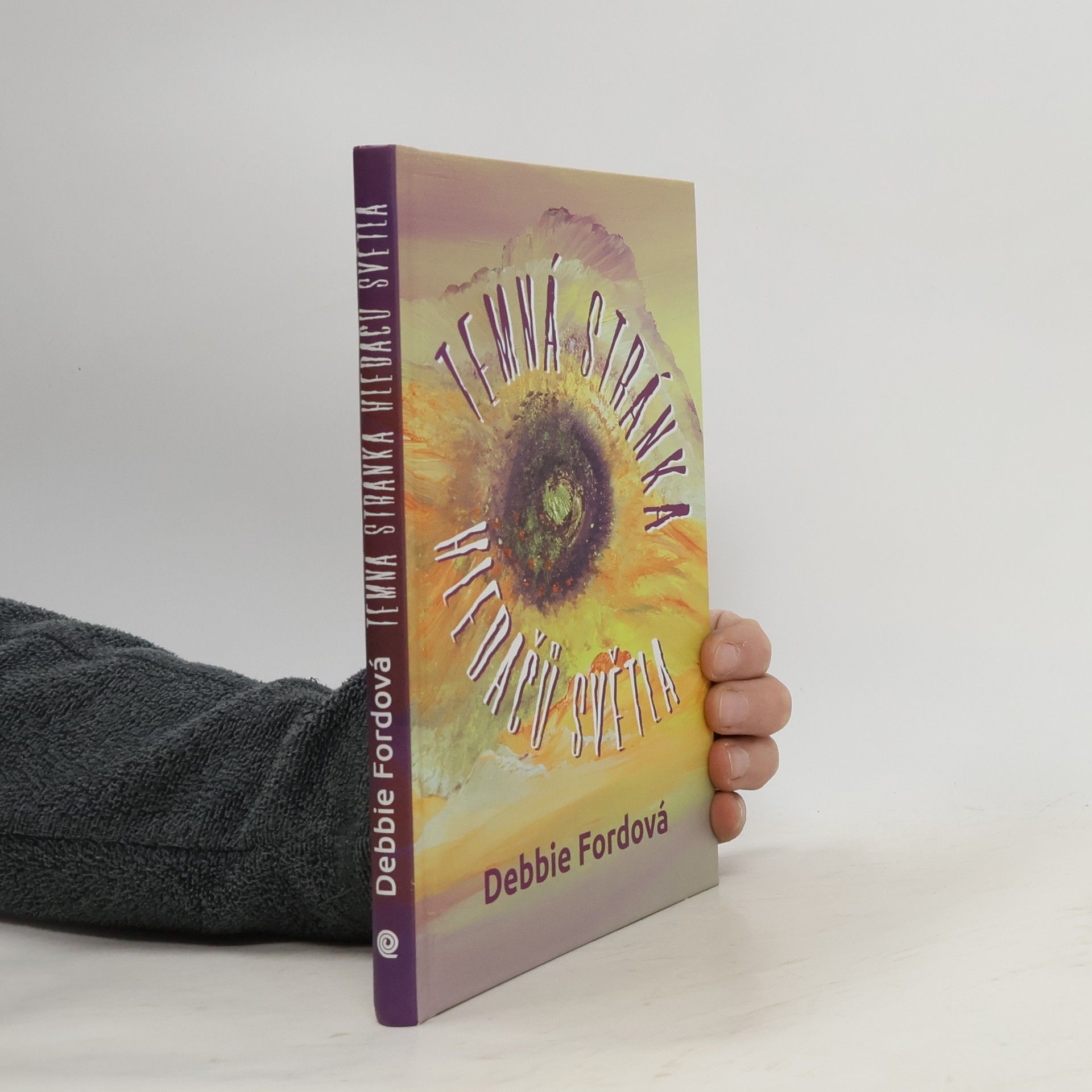 Debbie Ford Temná stránka hledačů světla