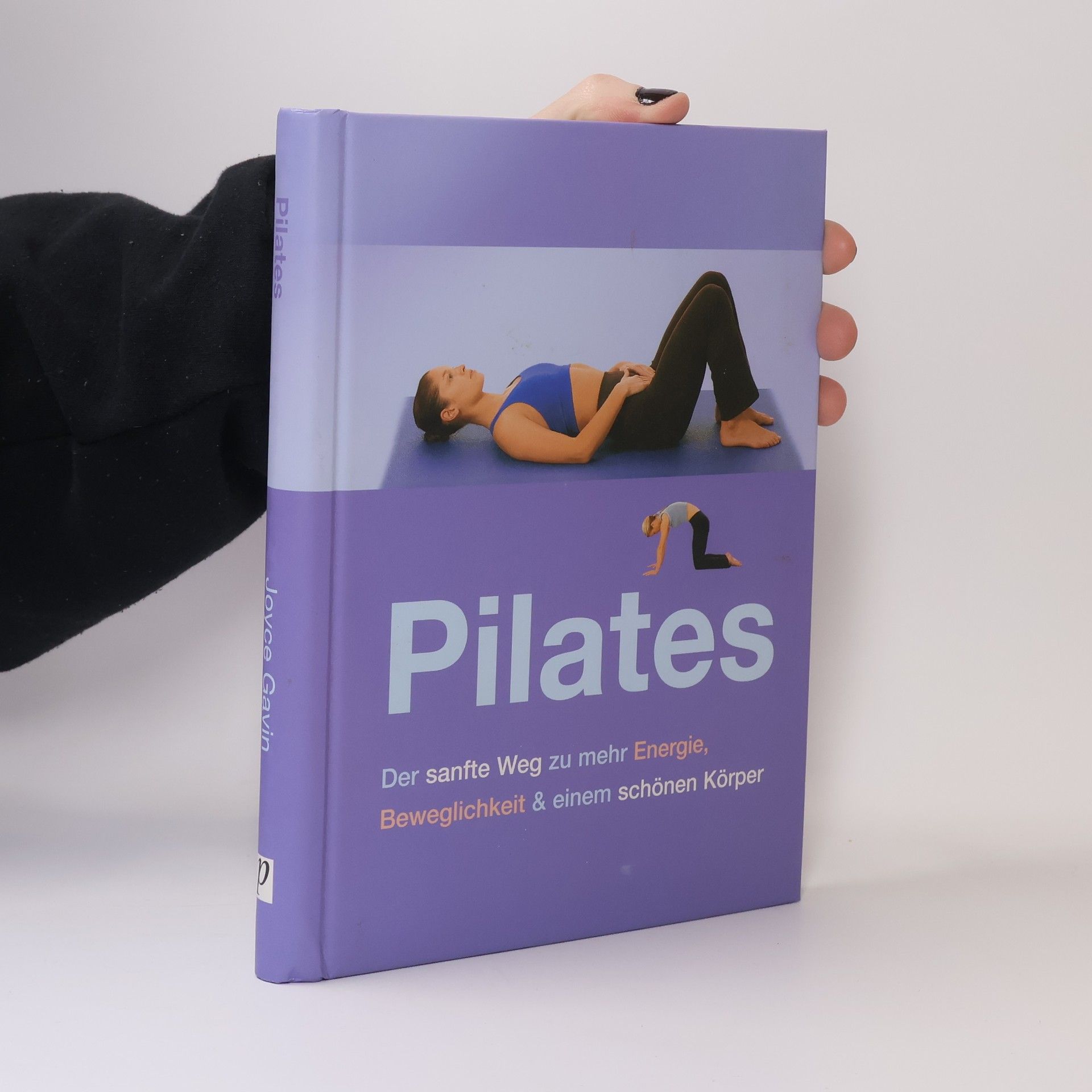 Joyce Gavin Pilates: der sanfte Weg zu mehr Energie, Beweglichkeit & einen schönen Körper