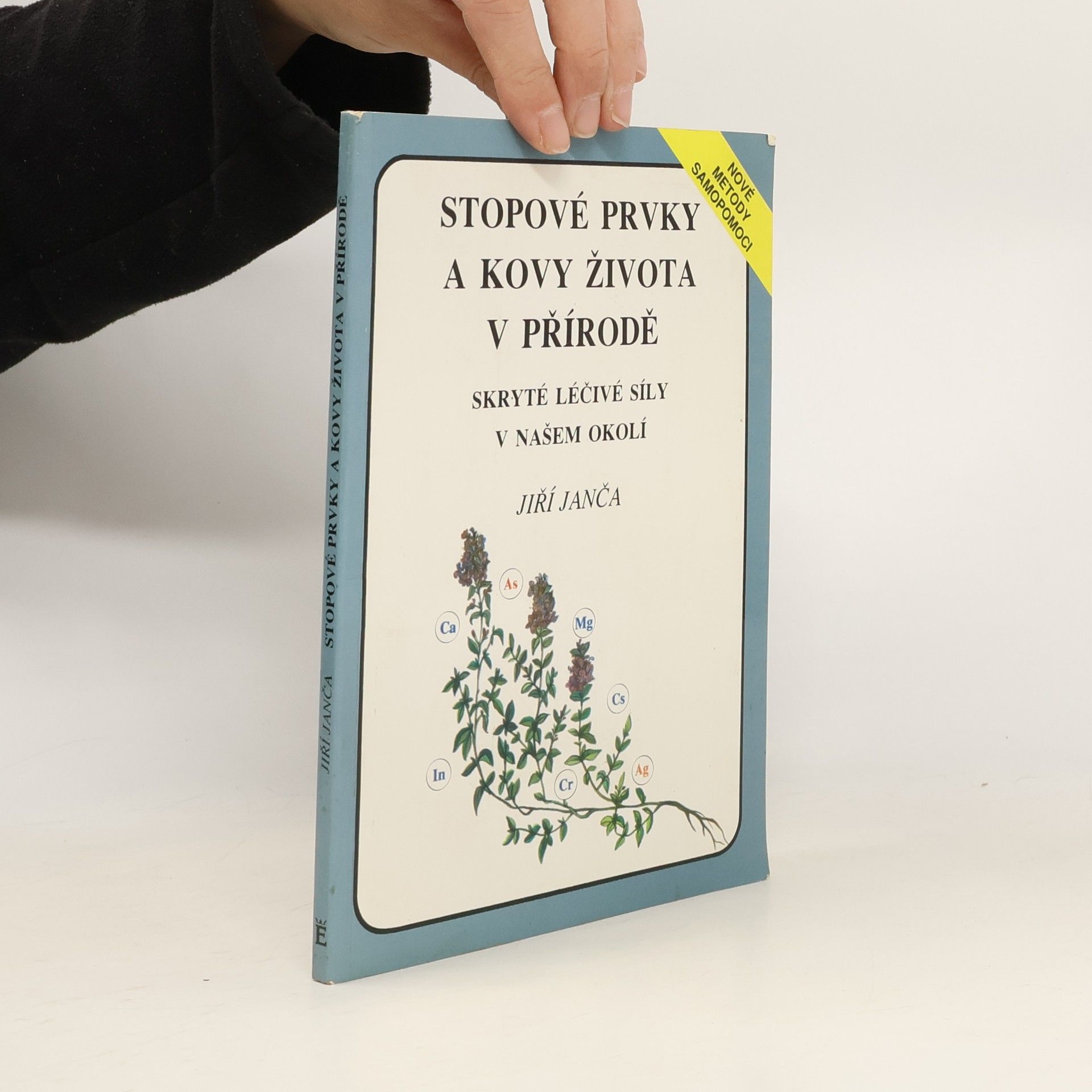 Jiří Janča Stopové prvky a kovy života v přírodě. Skryté léčivé síly v našem okolí