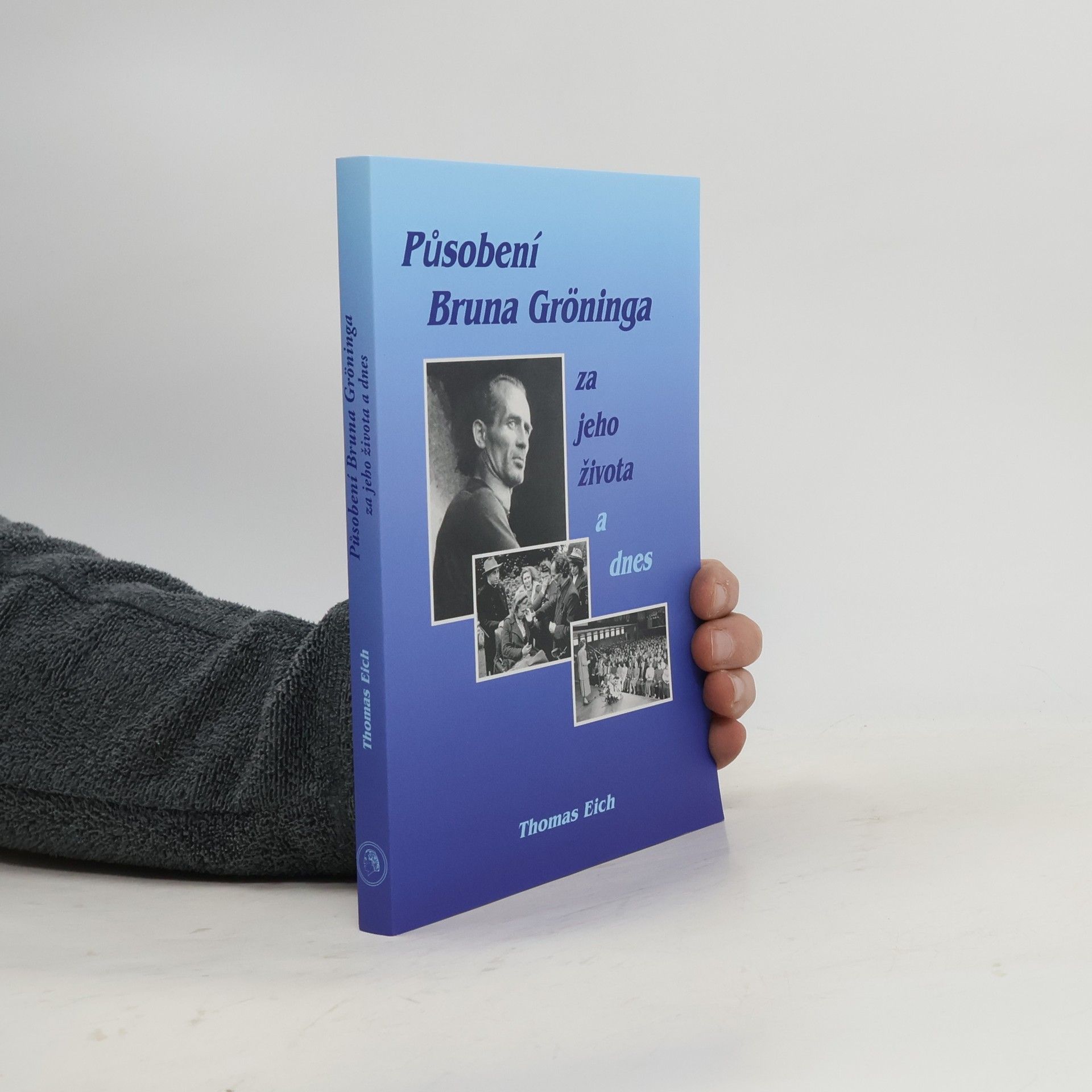 Thomas Eich Působení Bruna Gröninga za jeho života a dnes