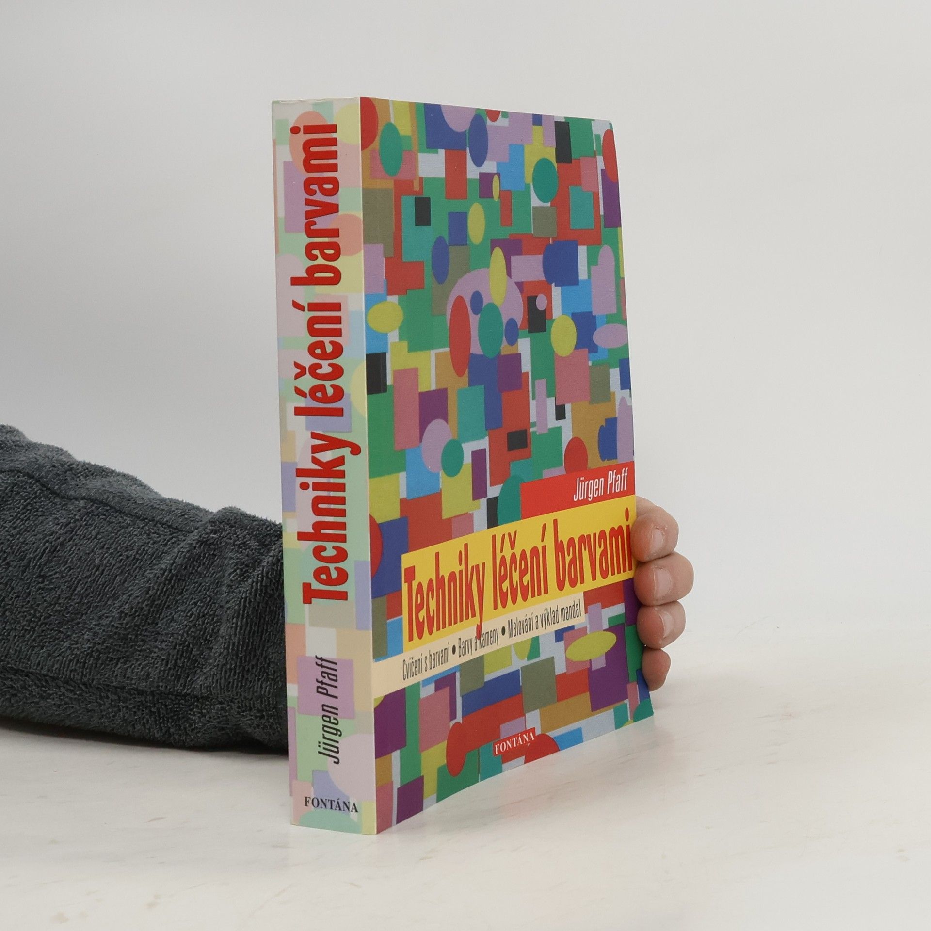 Jürgen Pfaff Techniky léčení barvami : barvy a kameny, malování a výklad mandal, numerologie a barvy, barvy a znamení zvěrokruhu