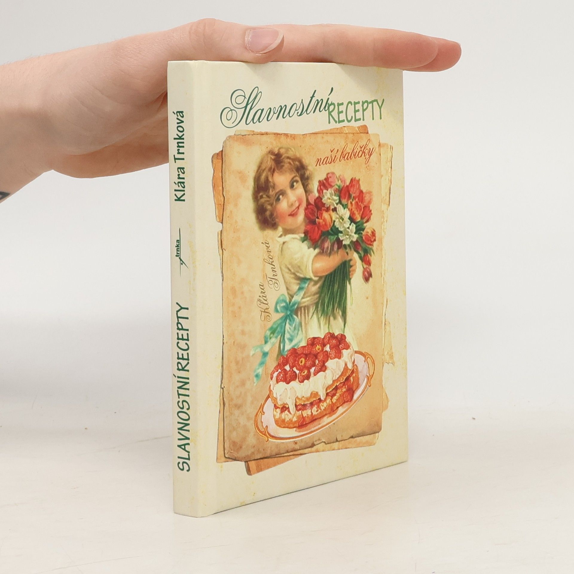 Klára Trnková Slavnostní recepty naší babičky