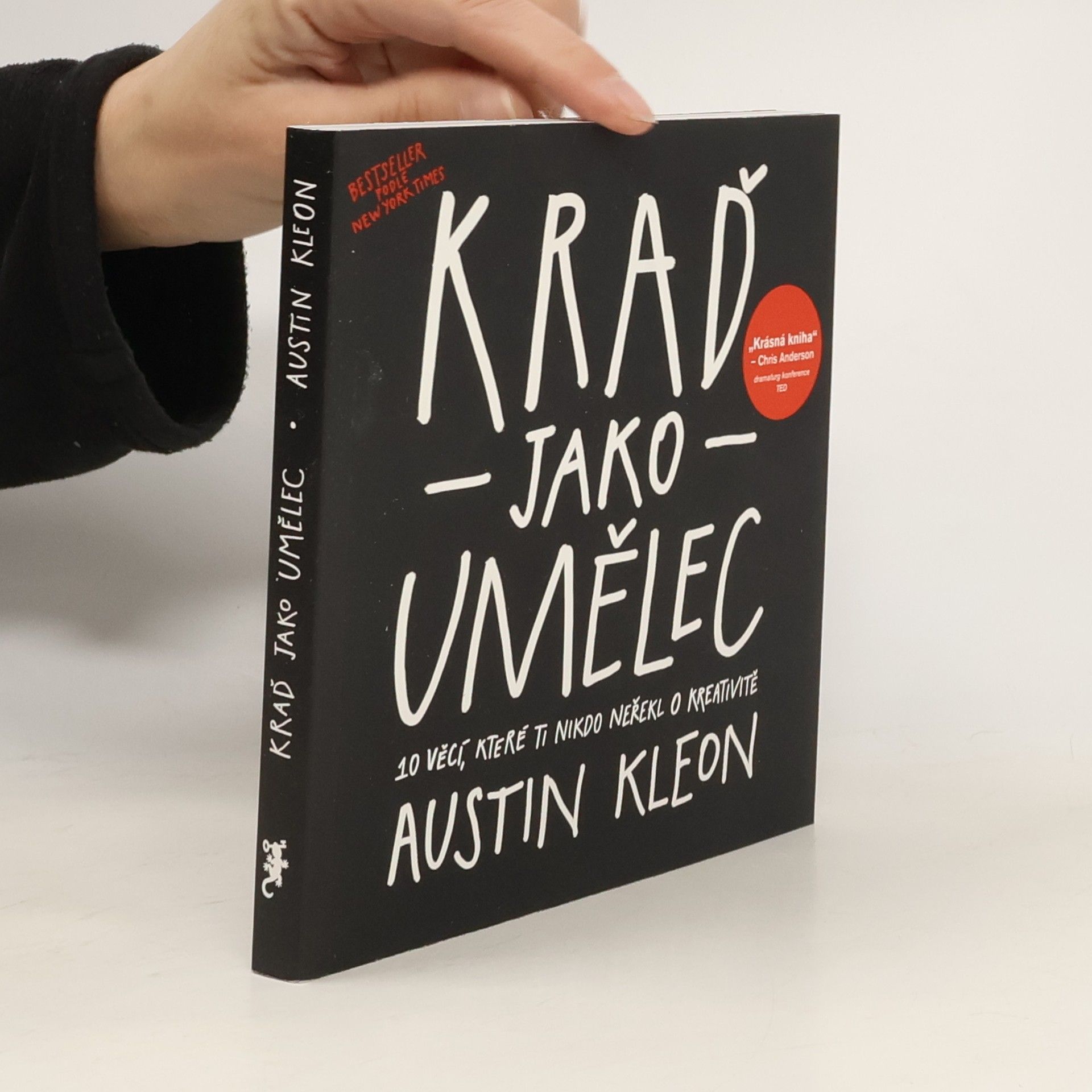 Austin Kleon Kraď jako umělec. 10 věcí, které ti nikdo neřekl o kreativitě