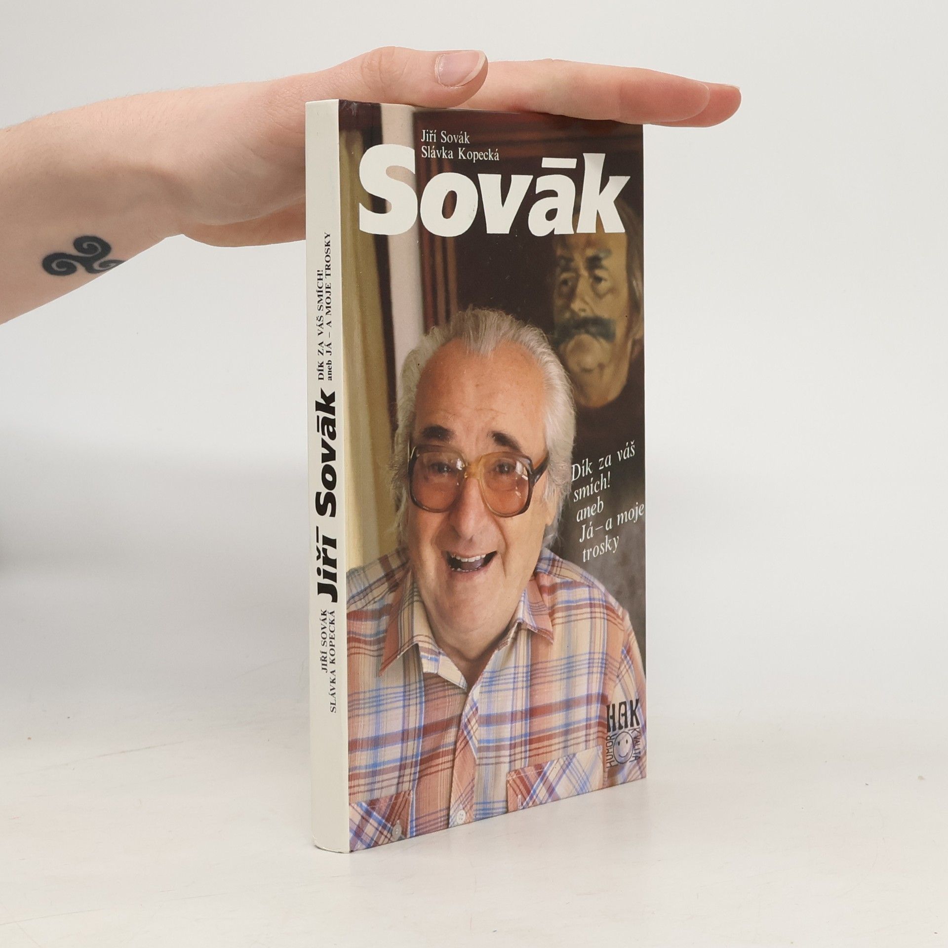 Jiří Sovák. Dík za váš smích! aneb Já - a moje trosky