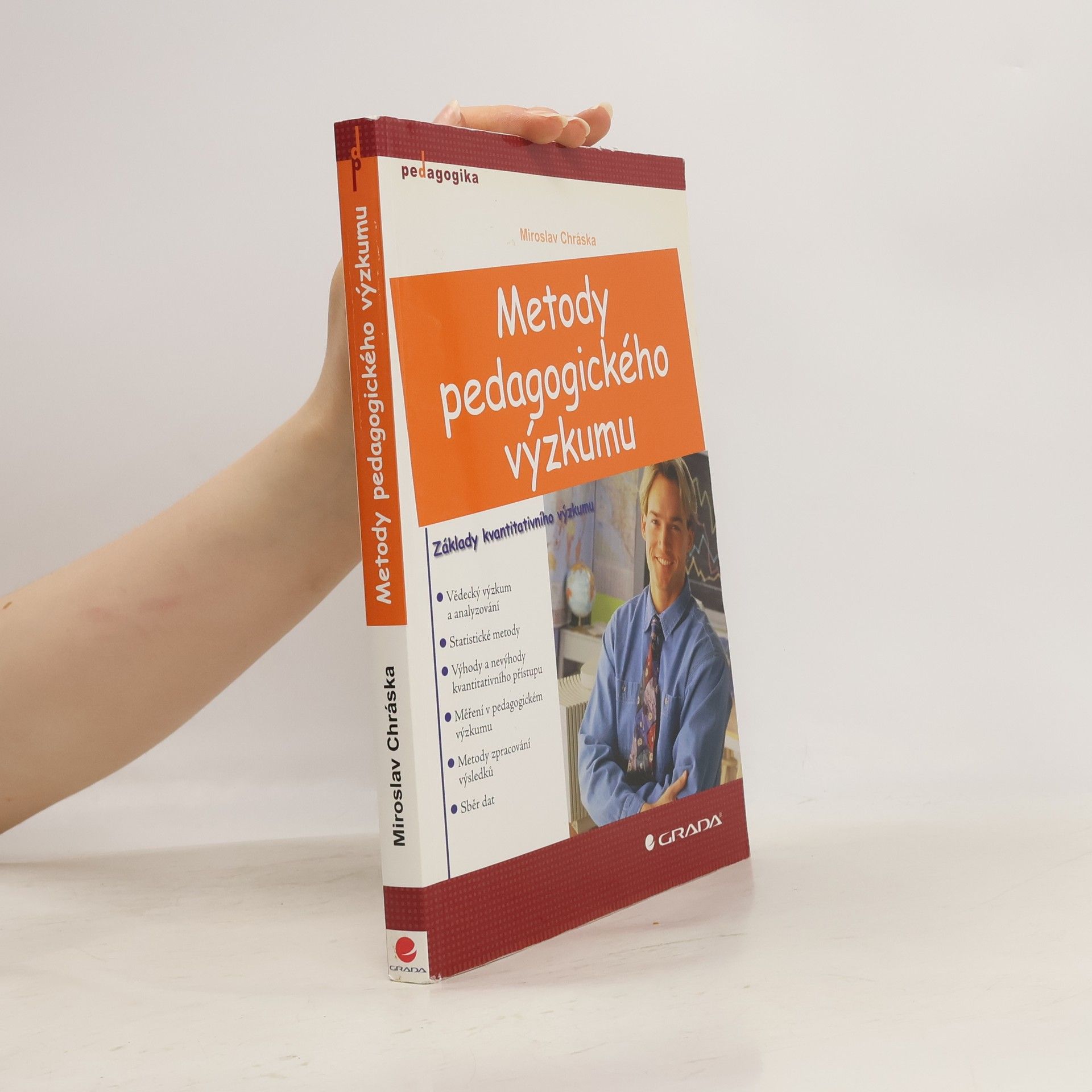 Miroslav Chráska Metody pedagogického výzkumu: Základy kvantitativního výzkumu