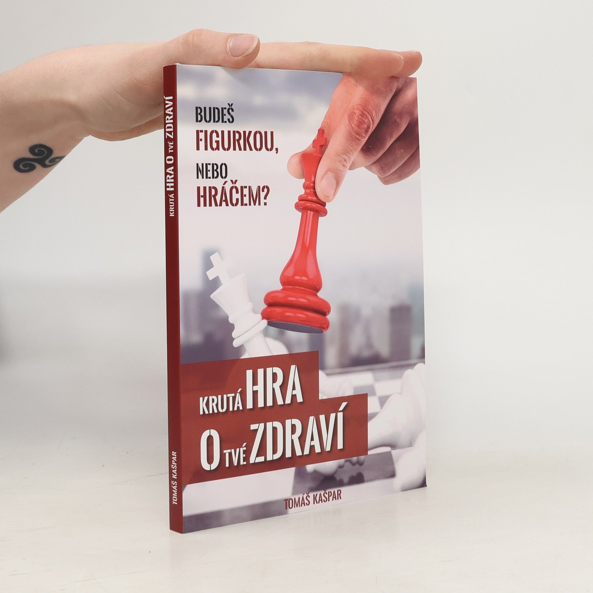 Tomáš Kašpar Krutá hra o tvé zdraví. Budeš figurkou, nebo hráčem?