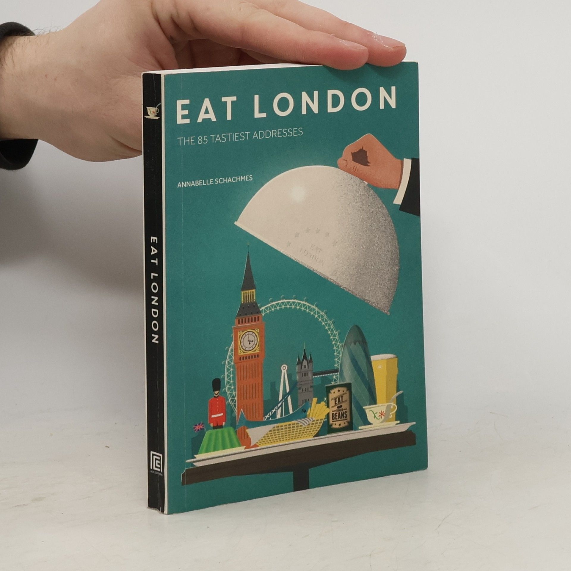 Annabelle Schachmes Eat London : the 85 tastiest addresses