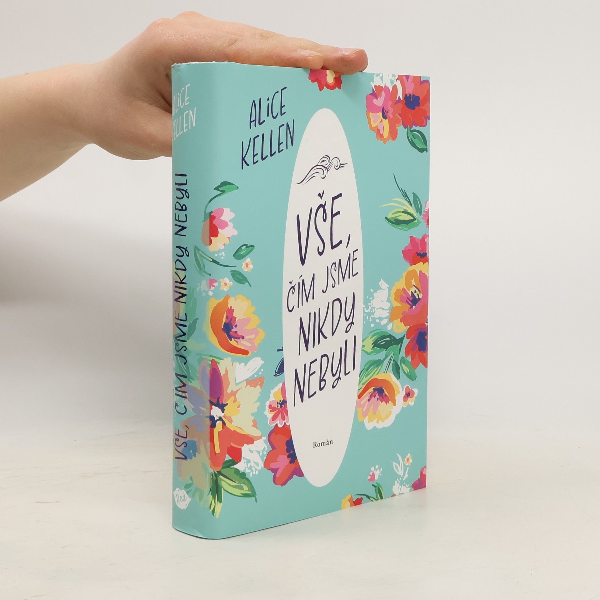 Alice Kellen Vše, čím jsme nikdy nebyli: nech život plynout. 1. díl