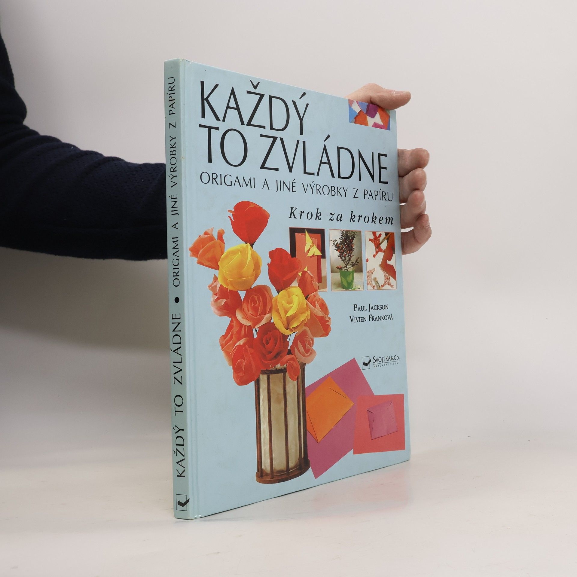 Paul Jackson Každý to zvládne: origami a jiné výrobky z papíru krok za krokem