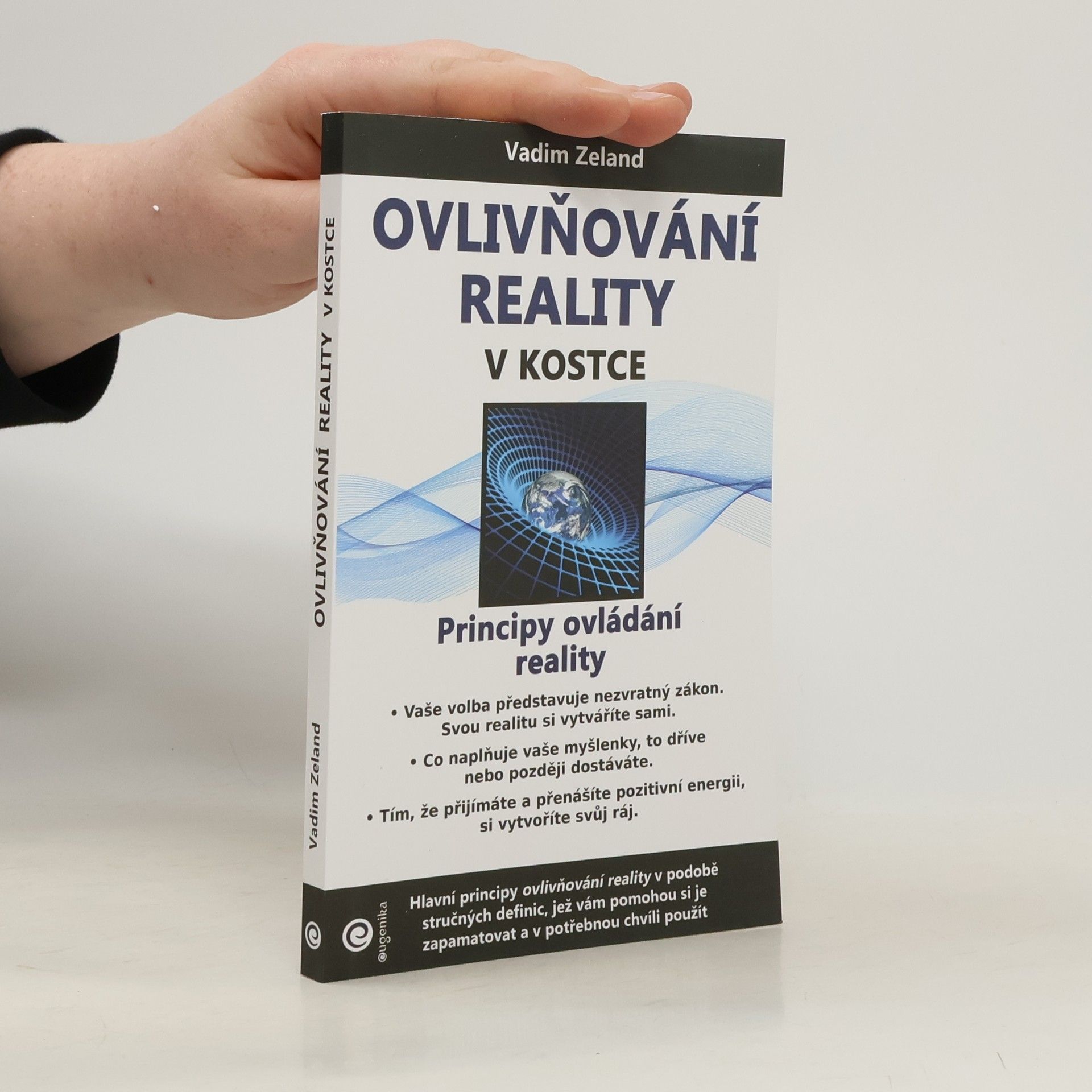 Vadim Zeeland Ovlivňování reality v kostce. Principy ovládání reality